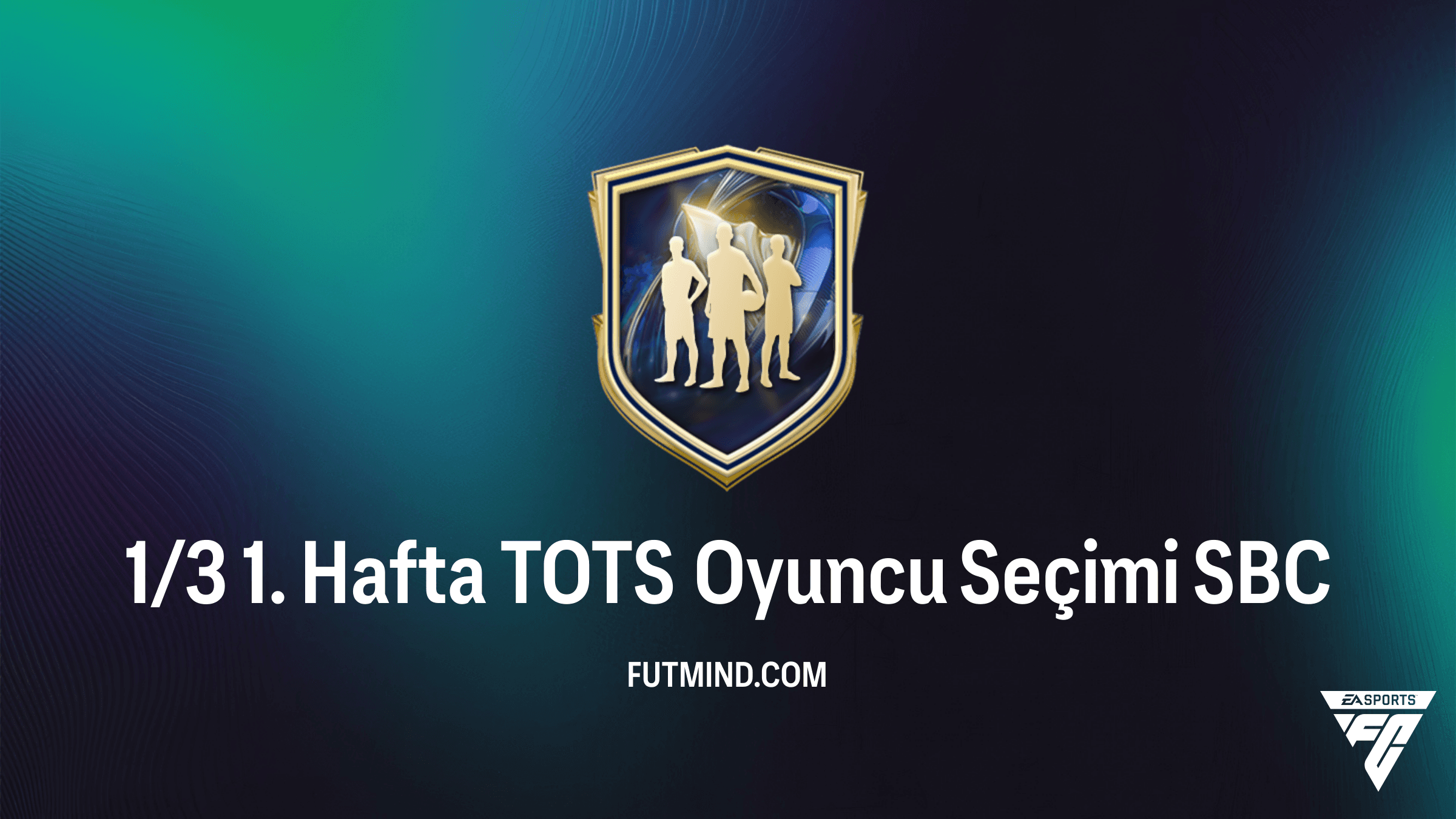 FC 26 1/3 1. Hafta TOTS Oyuncu Seçimi SBC Rehberi ve Çözümleri