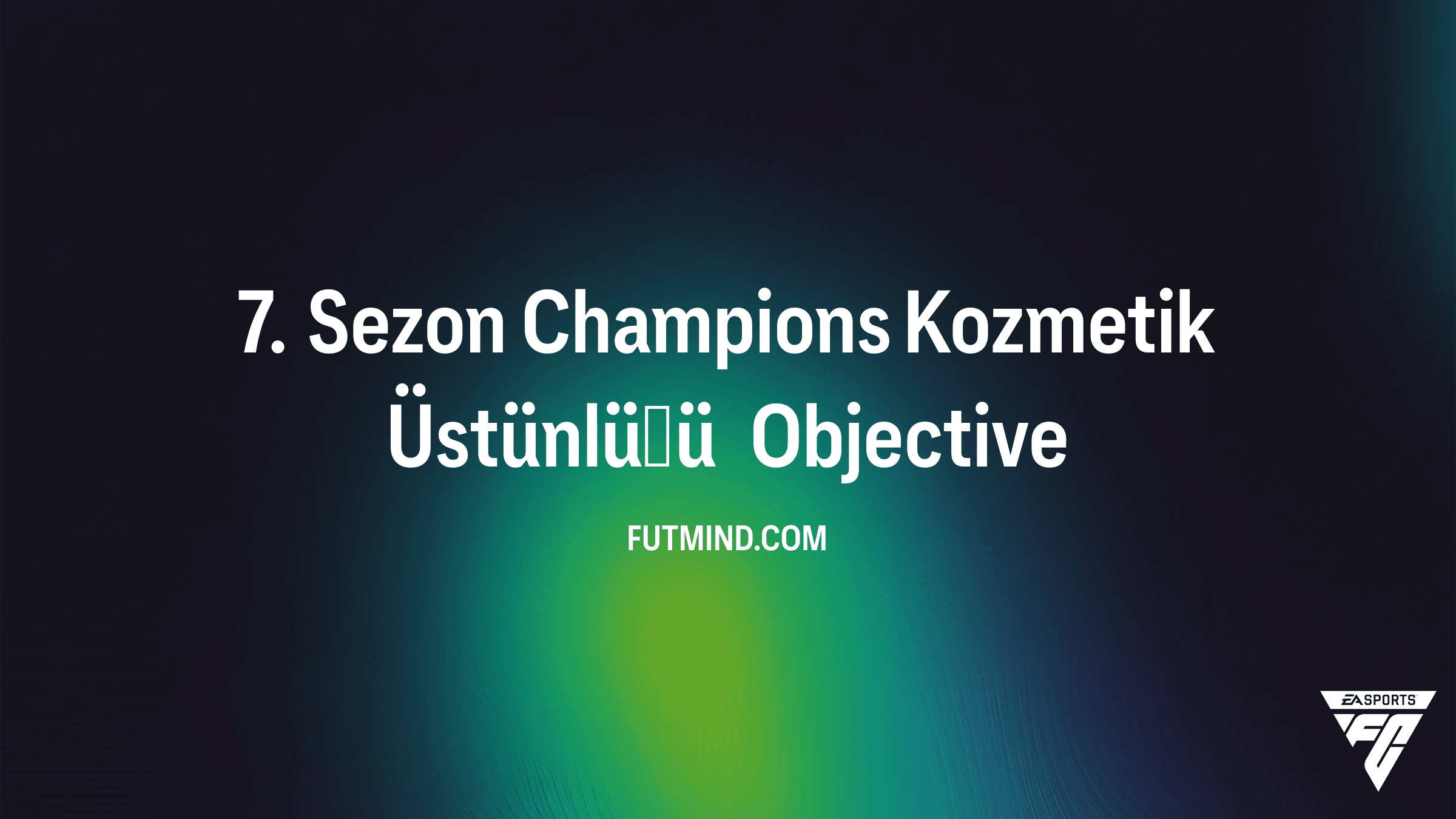 FC 26 Ultimate Team: 7. Sezon Champions Kozmetik Üstünlüğü Rehberi