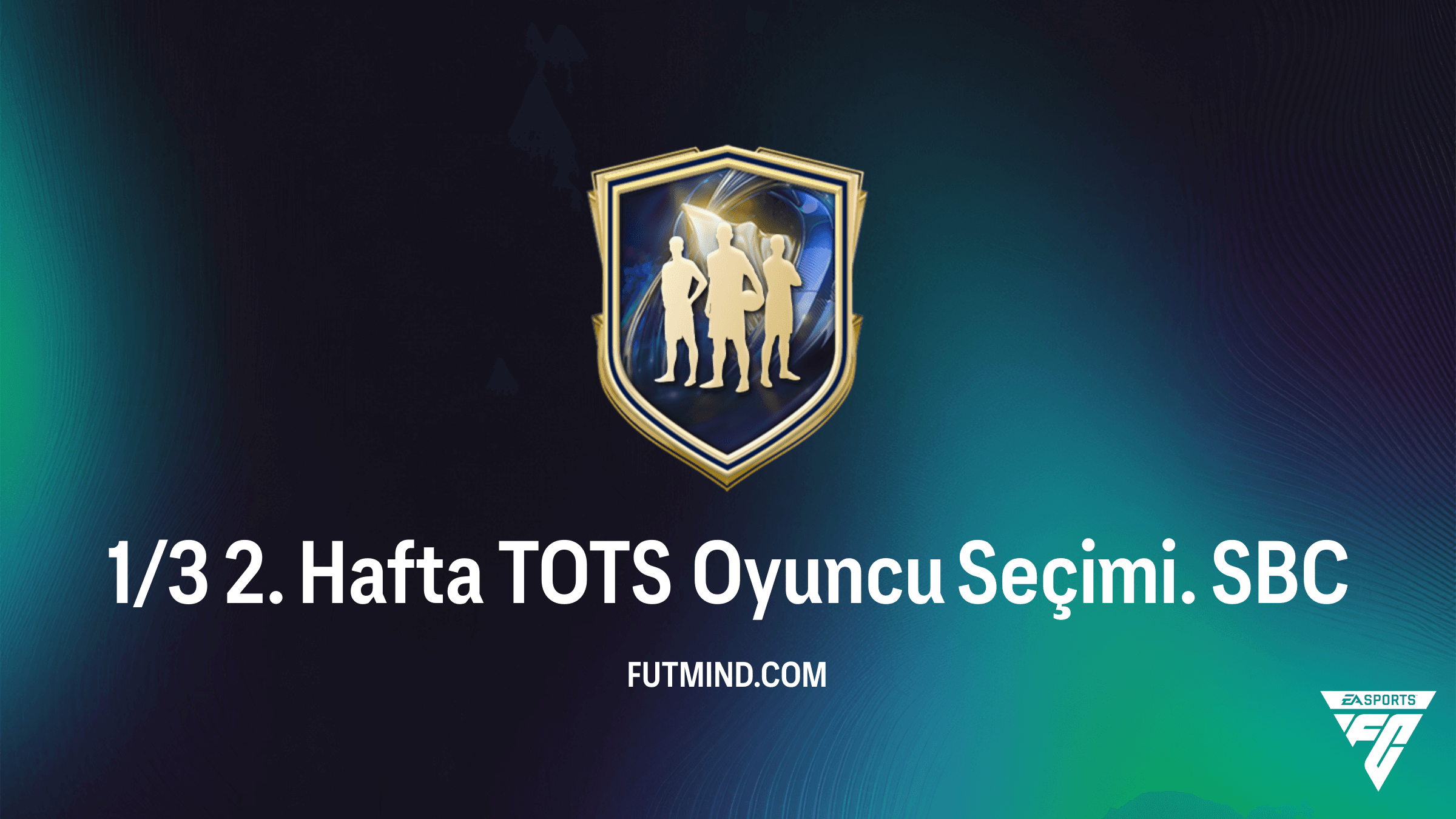 FC 26 1/3 2. Hafta TOTS Oyuncu Seçimi SBC: En İyi Oyuncuları Kadronuza Katın