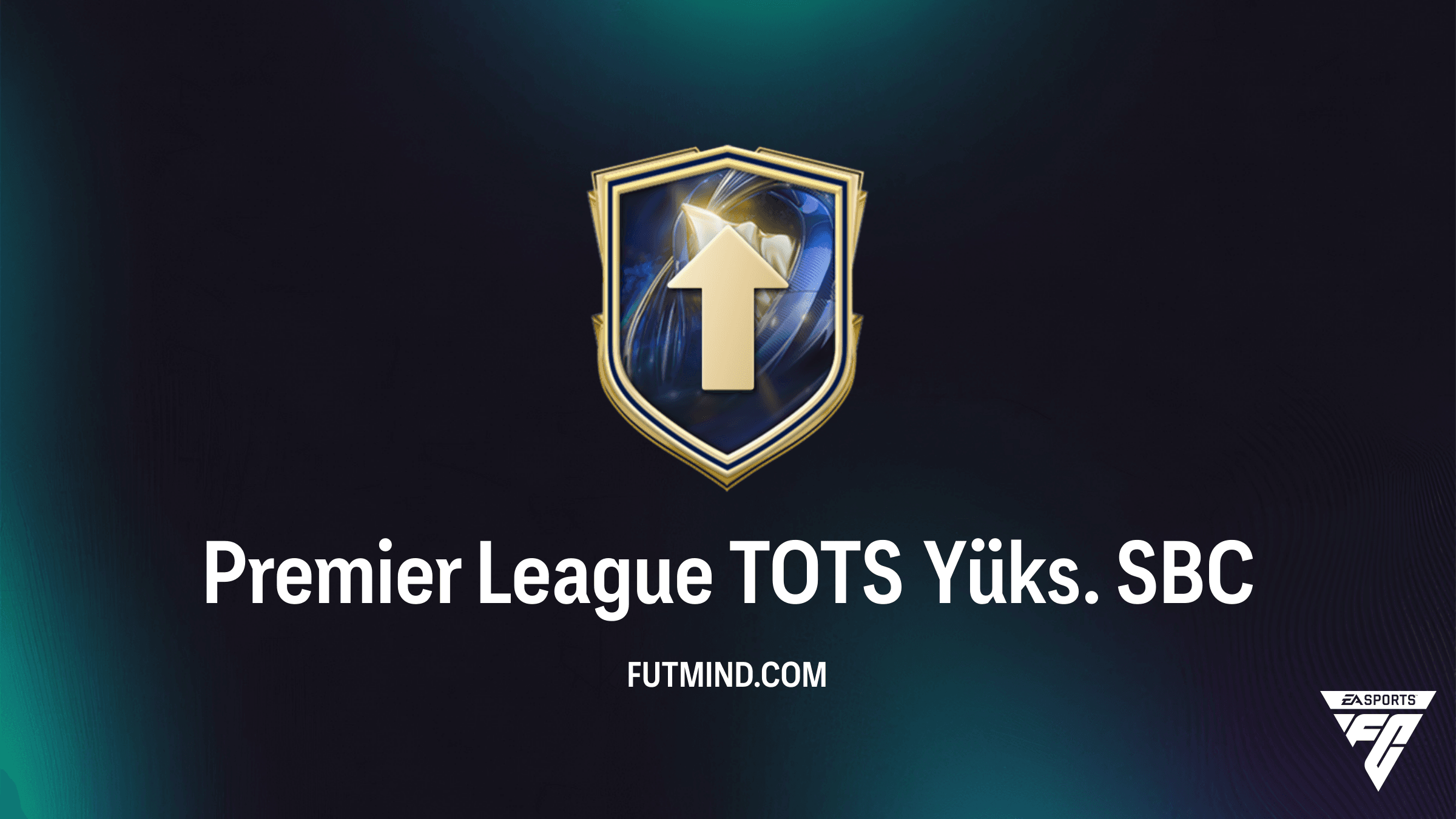 FC 26 Premier League TOTS Yüks. SBC Rehberi ve En Ucuz Çözüm Yolları
