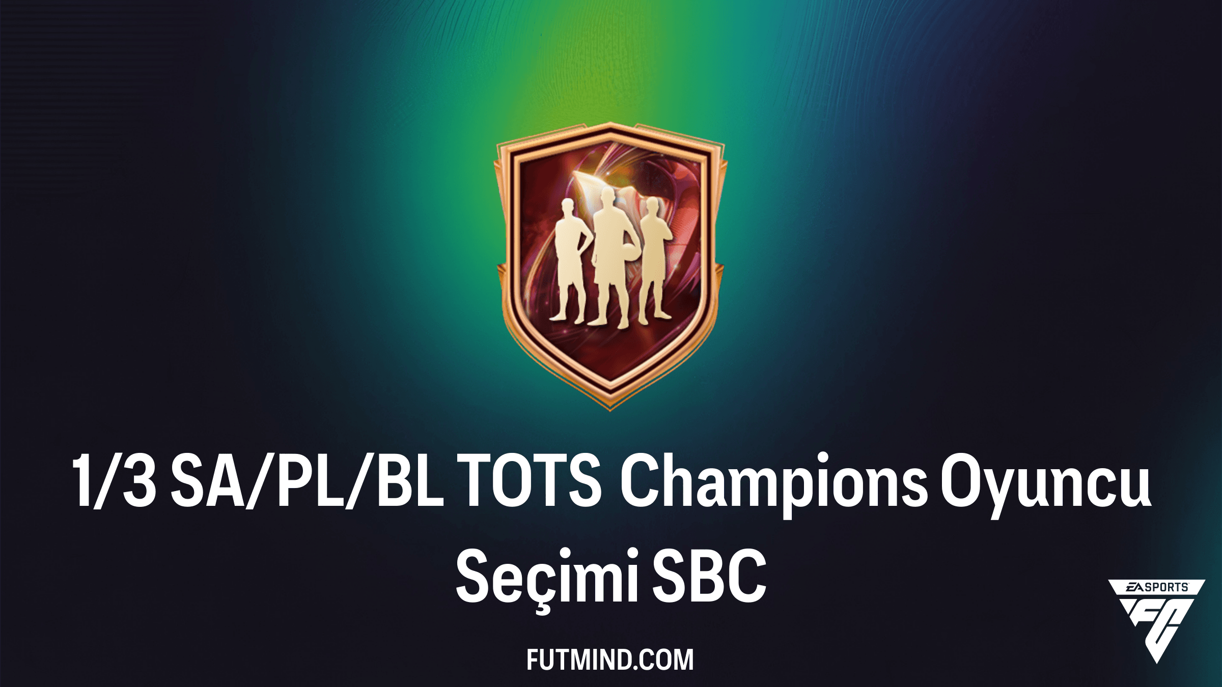 FC 26: 1/3 SA/PL/BL TOTS Champions Oyuncu Seçimi SBC Rehberi ve Çözümü