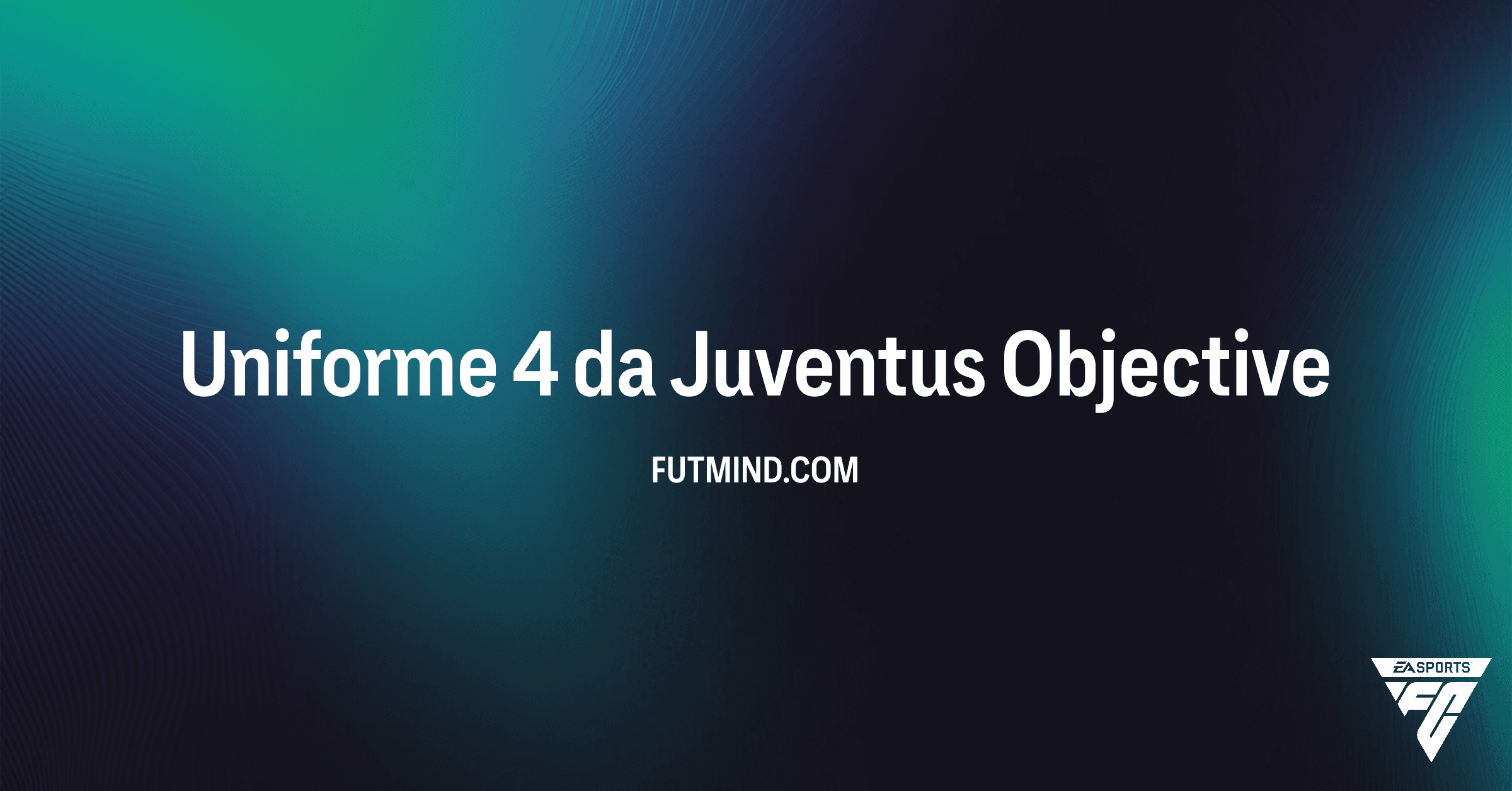 FC 26: Desbloqueie o Uniforme 4 da Juventus Grátis! Guia Completo do Objetivo