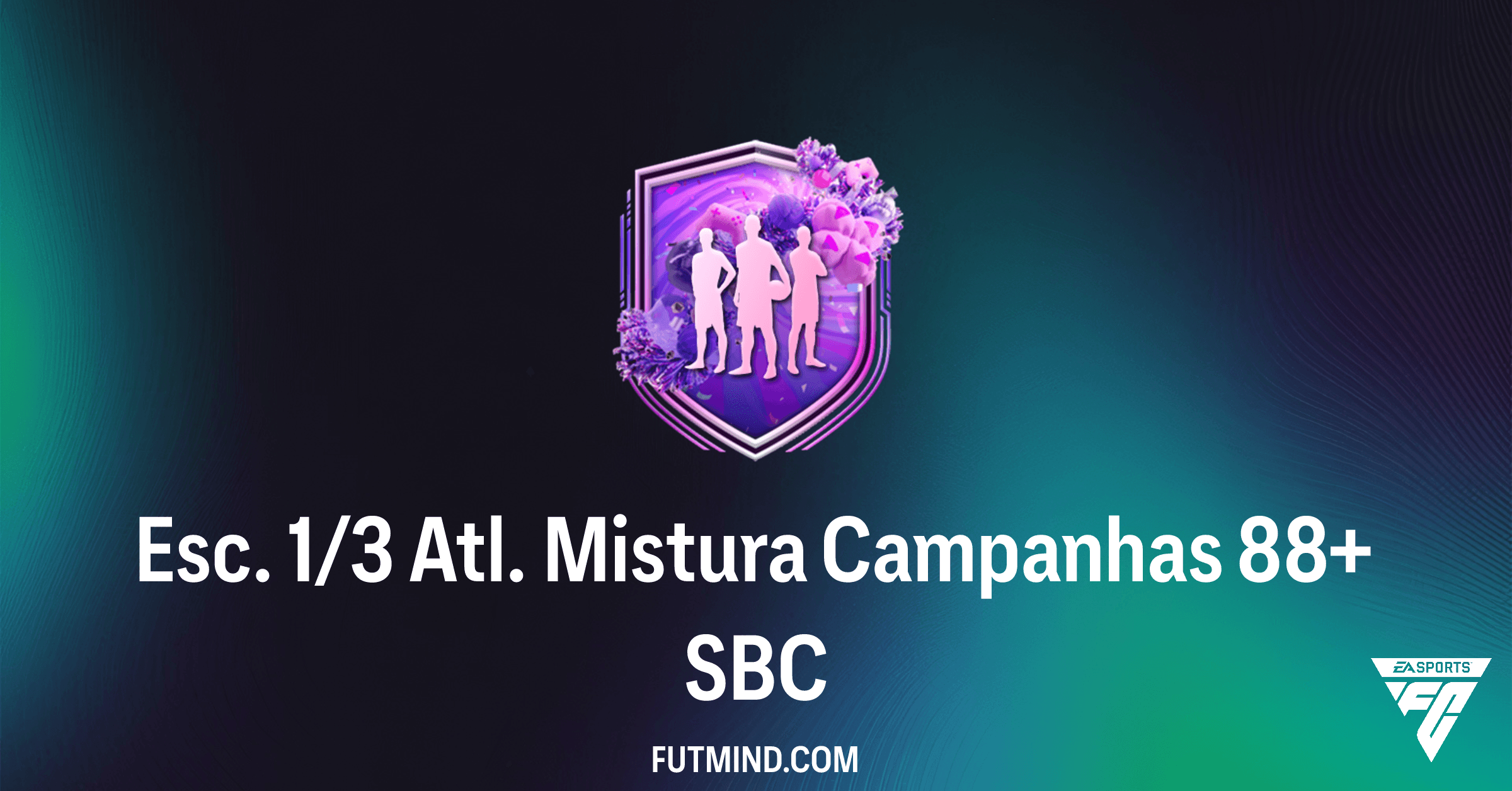 Como Completar o SBC Esc. 1/3 Atl. Mistura Campanhas 88+ no FC 26: Vale a Pena?