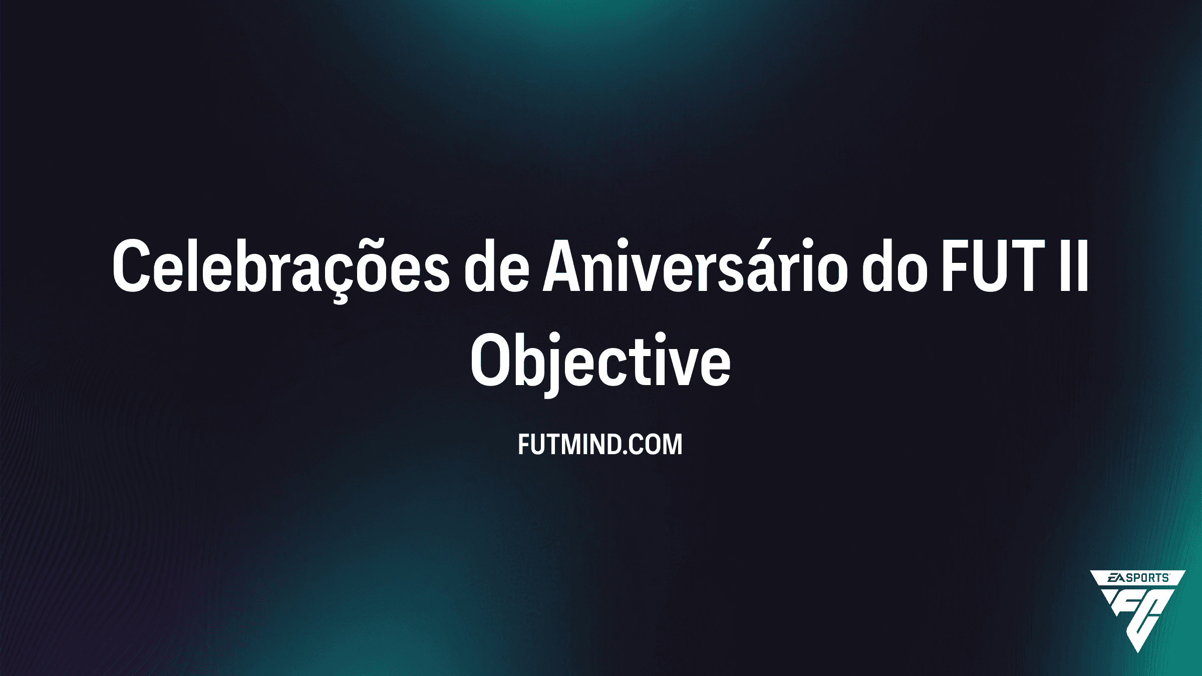 Como completar o Objetivo Celebrações de Aniversário do FUT II no FC 26