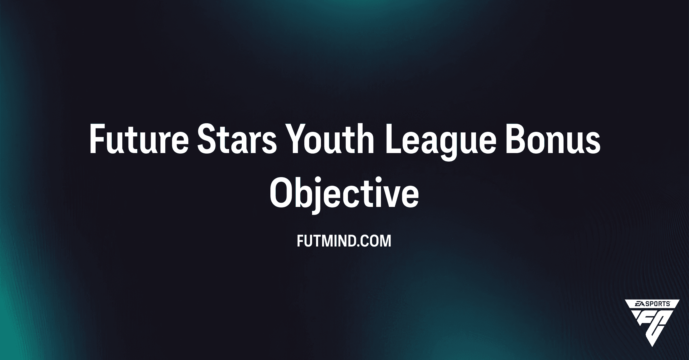 FC 26 Future Stars Youth League Bonus Objective: Rewards, Challenges & How to Complete