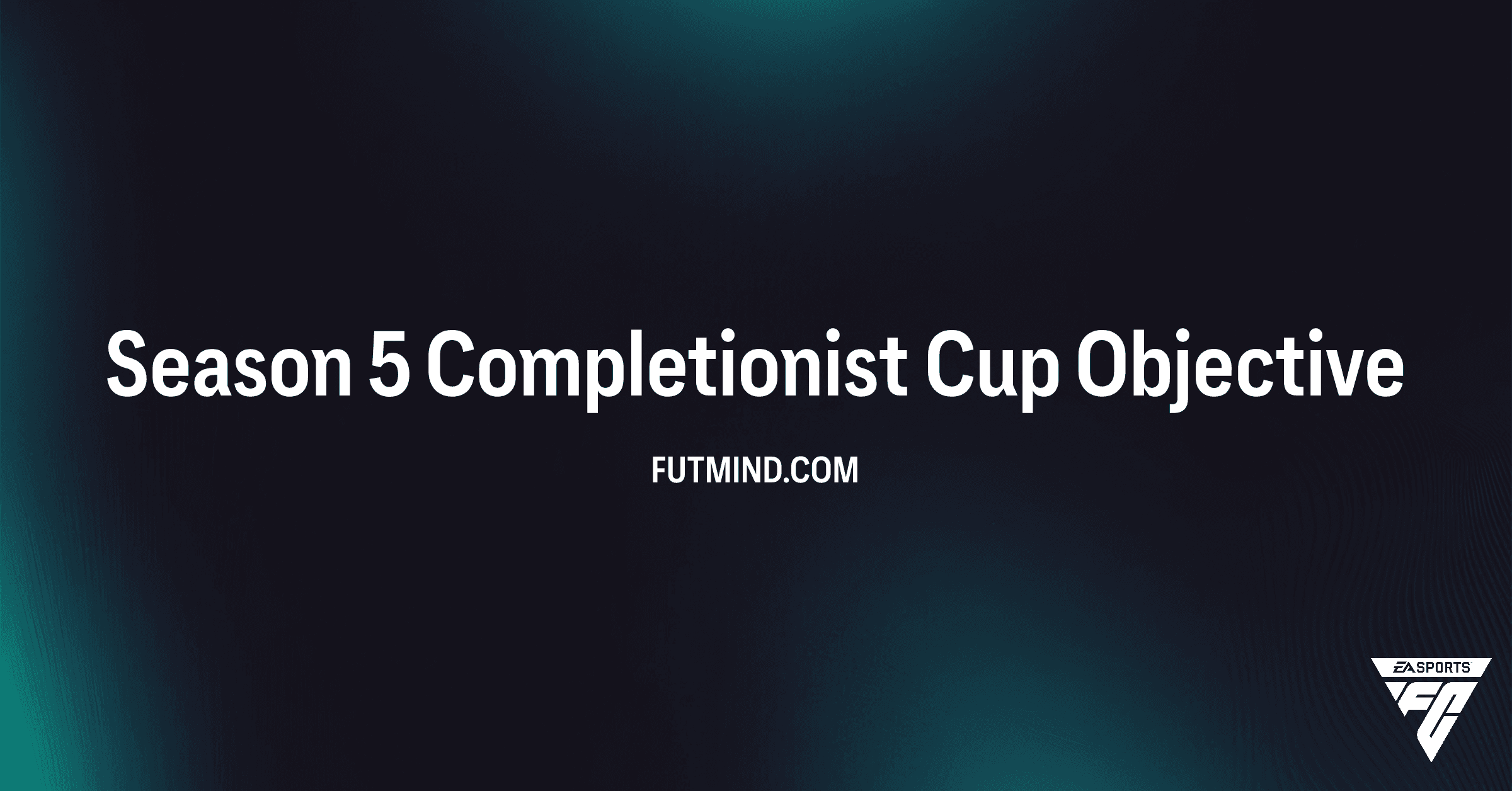 FC 26 Season 5 Completionist Cup Objectives: Earn Elite Untradeable Packs!
