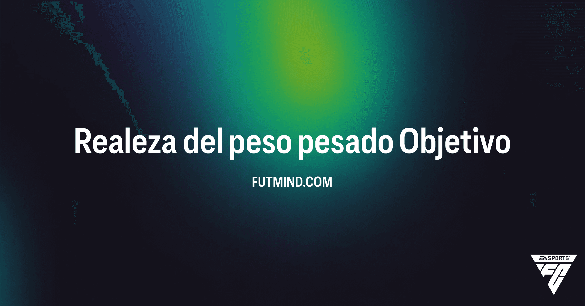 Realeza del peso pesado en FC 26: Guía Completa de Objetivos y Recompensas