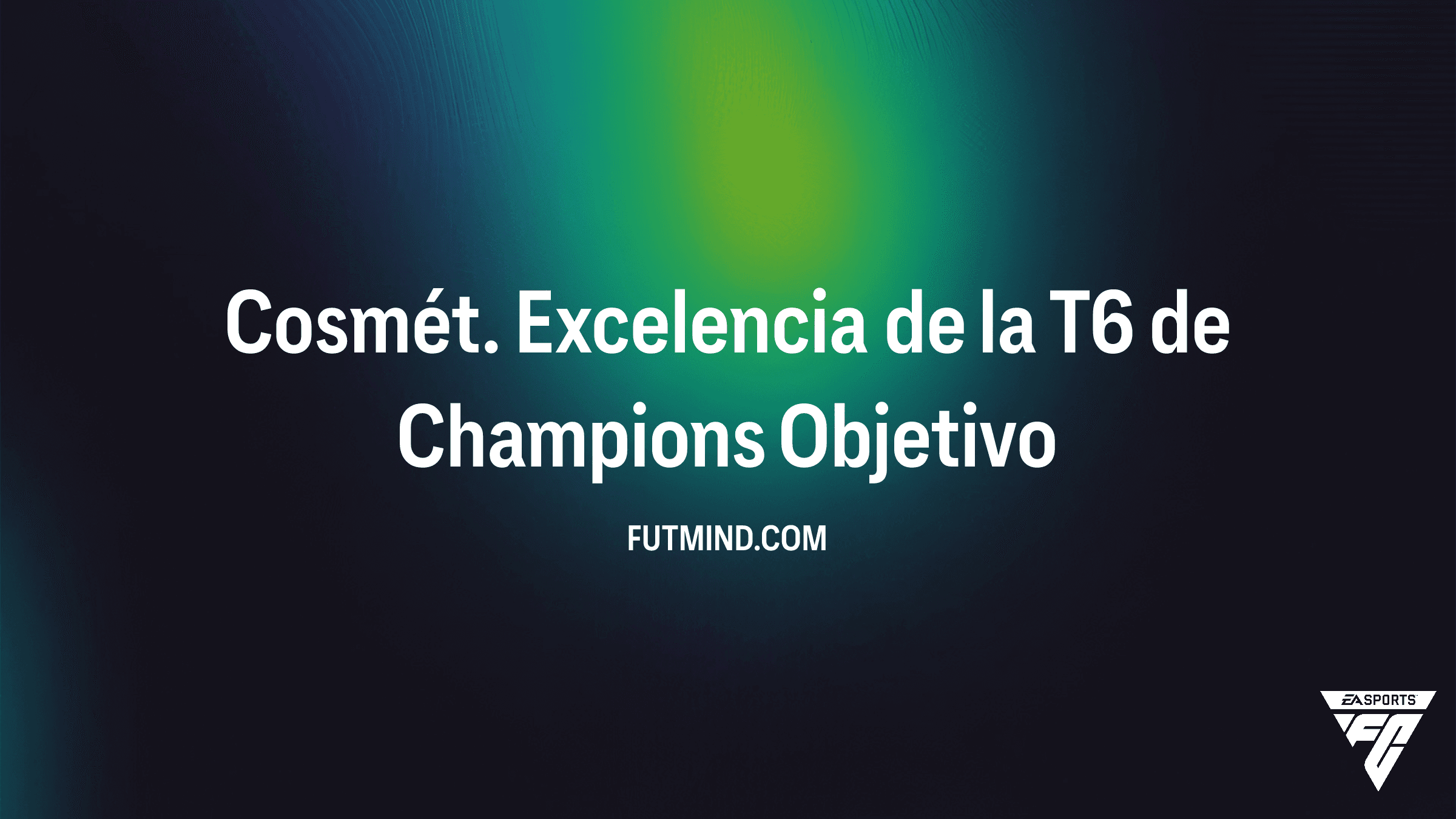 Guía del Objetivo Cosmét. Excelencia de la T6 de Champions en FC 26