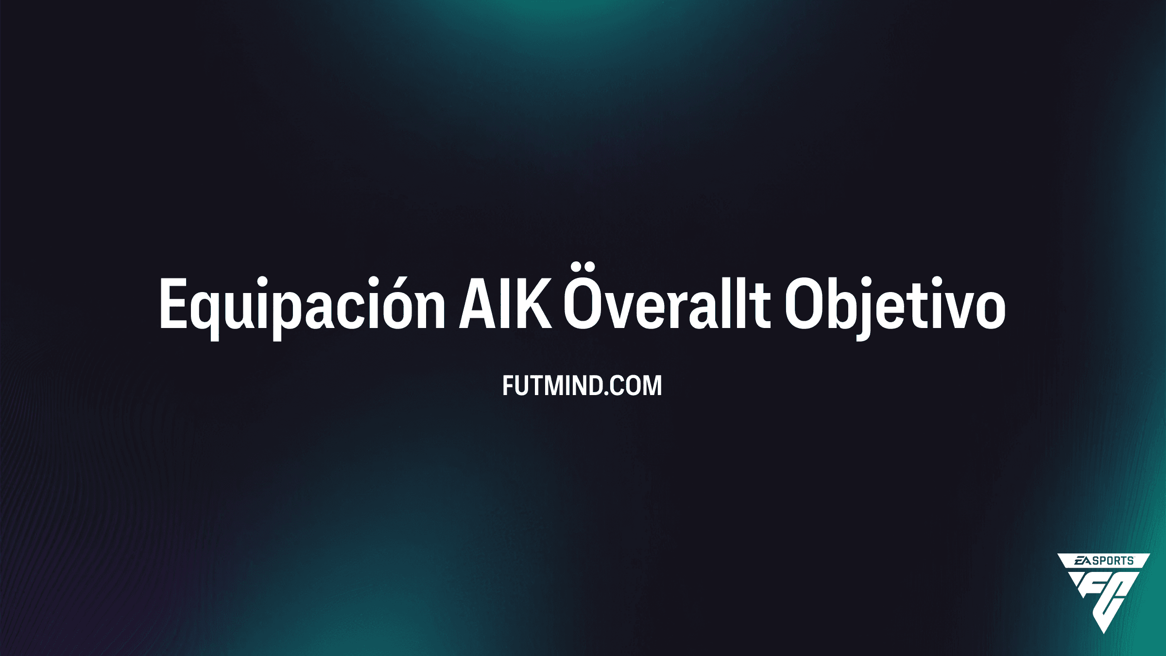Guía Completa del Objetivo Equipación AIK Överallt en FC 26