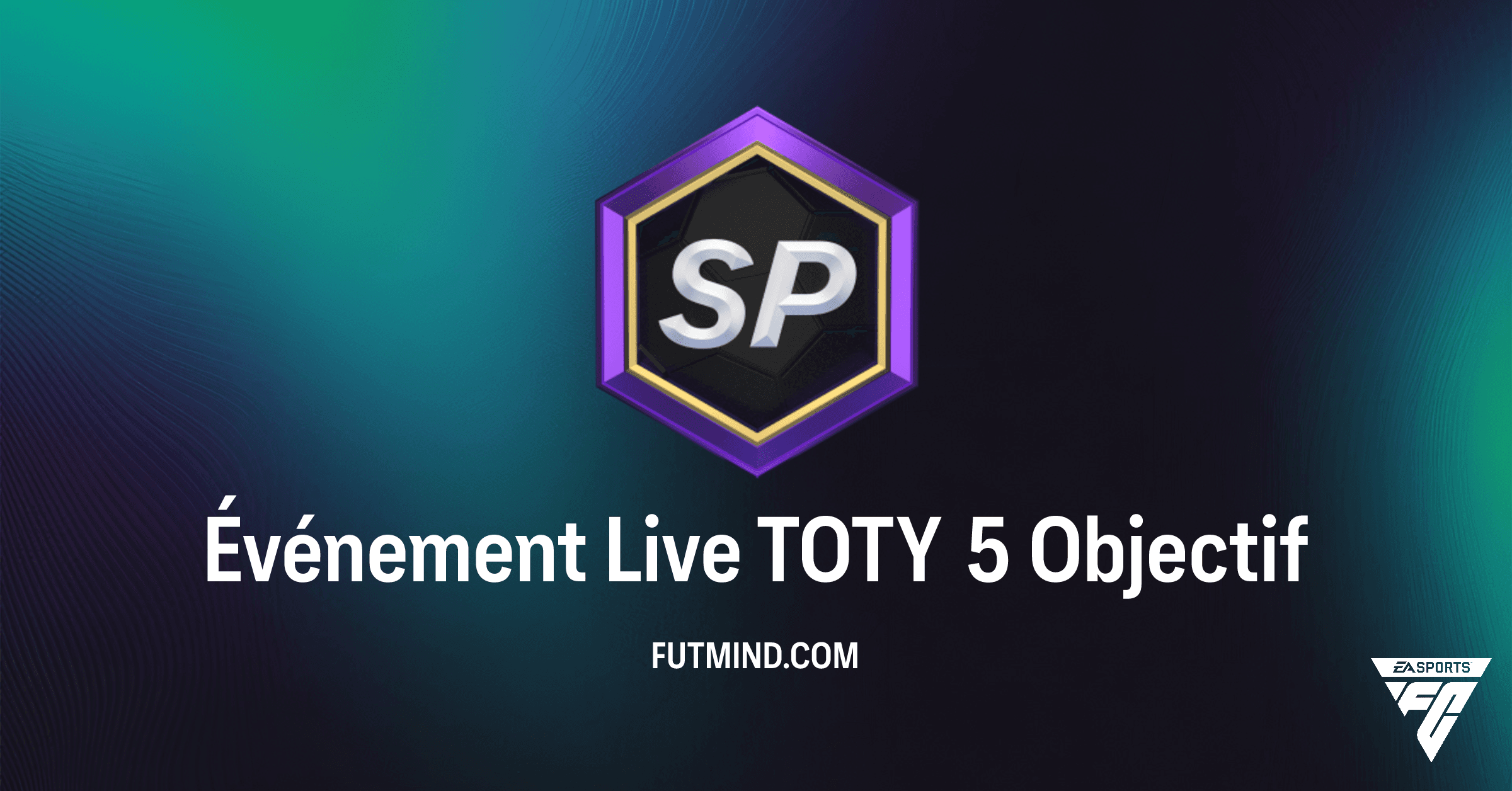 FC 26: Guide Complet de l'Objectif "Événement Live TOTY 5" et Récompenses