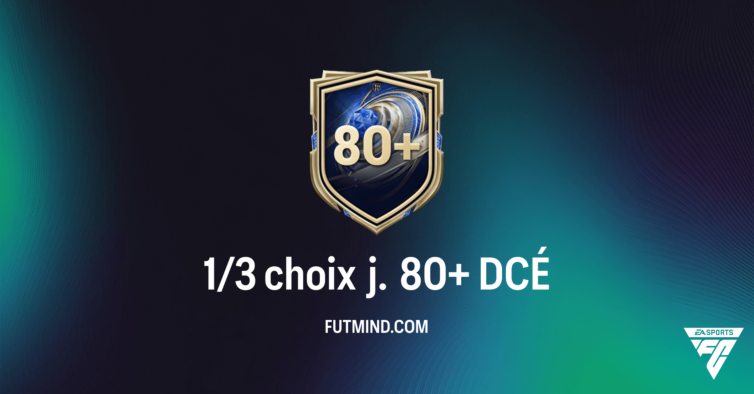 DCÉ 1/3 Choix J. 80+ FC 26: Analyse Complète et Potentiel de Récompense