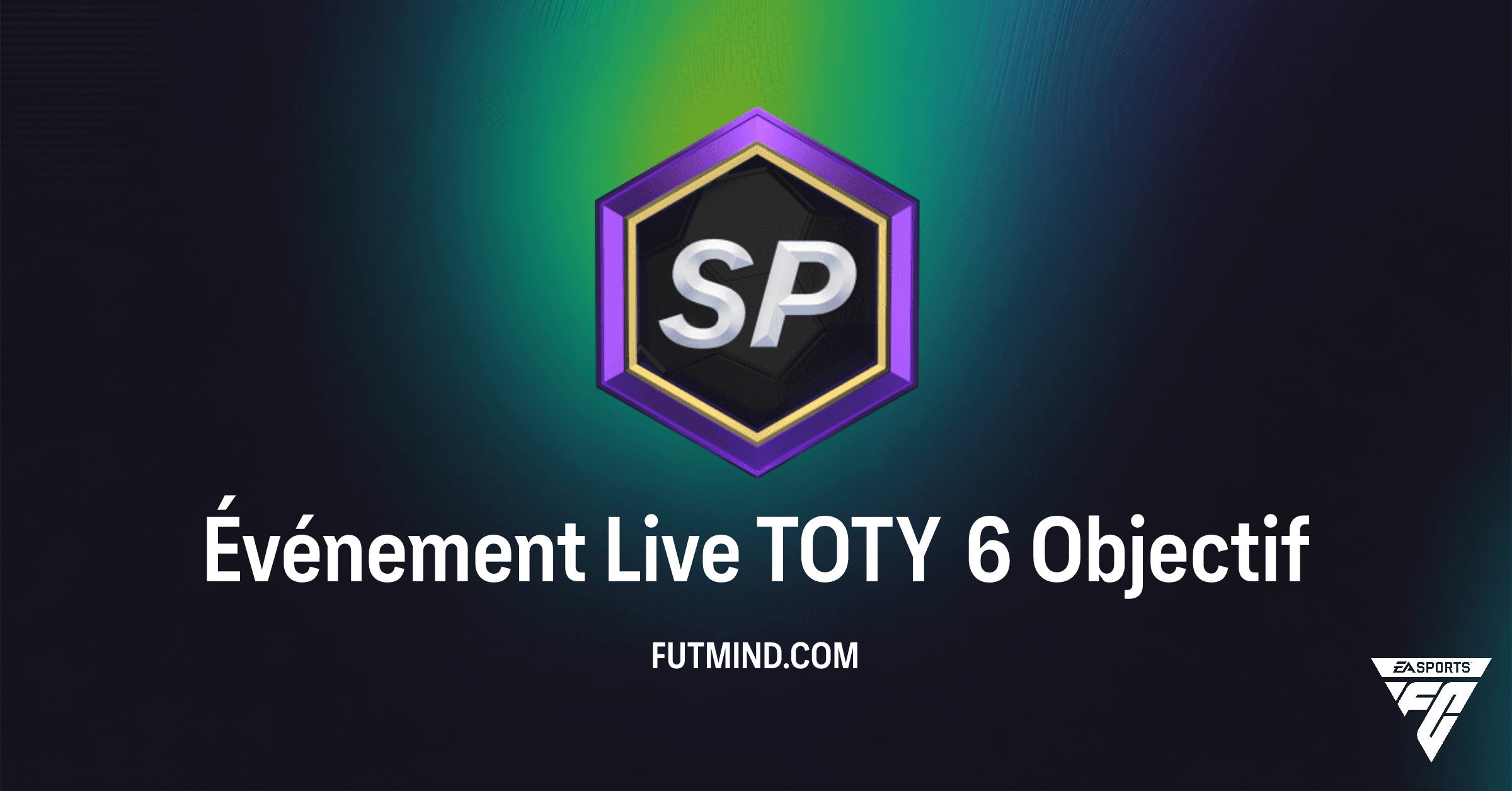 FC 26 Ultimate Team: Guide Complet de l'Objectif Événement Live TOTY 6 et ses Récompenses