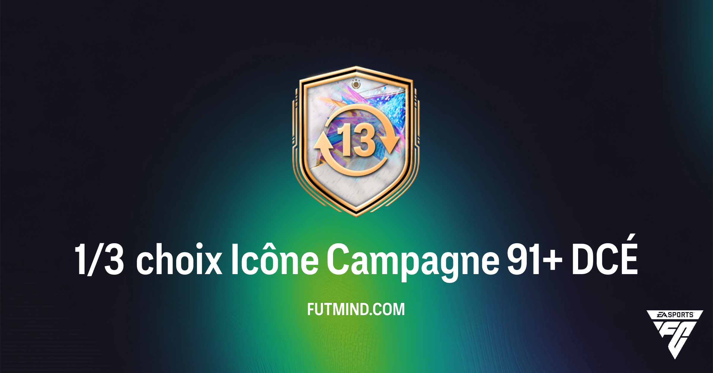 DCÉ 1/3 choix Icône Campagne 91+ : Guide Complet et Analyse des Récompenses sur FC 26 Ultimate Team