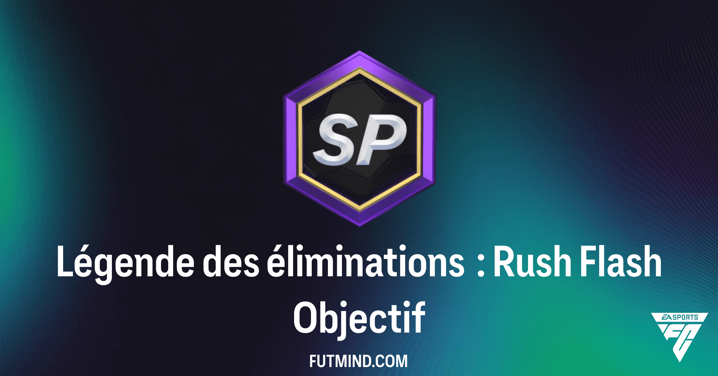 FC 26 : Guide Complet de l'Objectif Légende des éliminations : Rush Flash et ses Récompenses