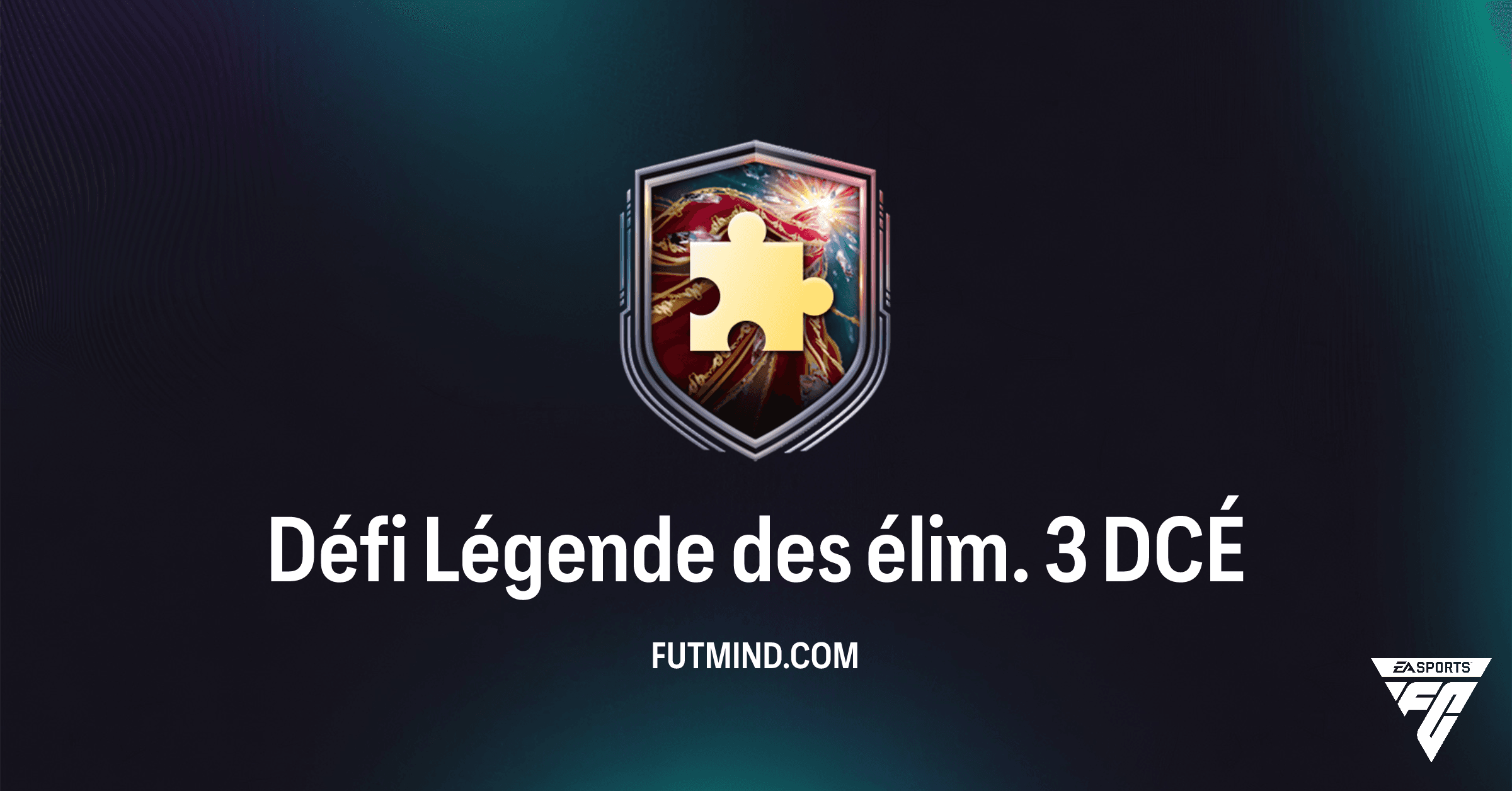 Défi Légende des élim. 3 DCÉ FC 26 : Guide Complet, Prix et Récompenses