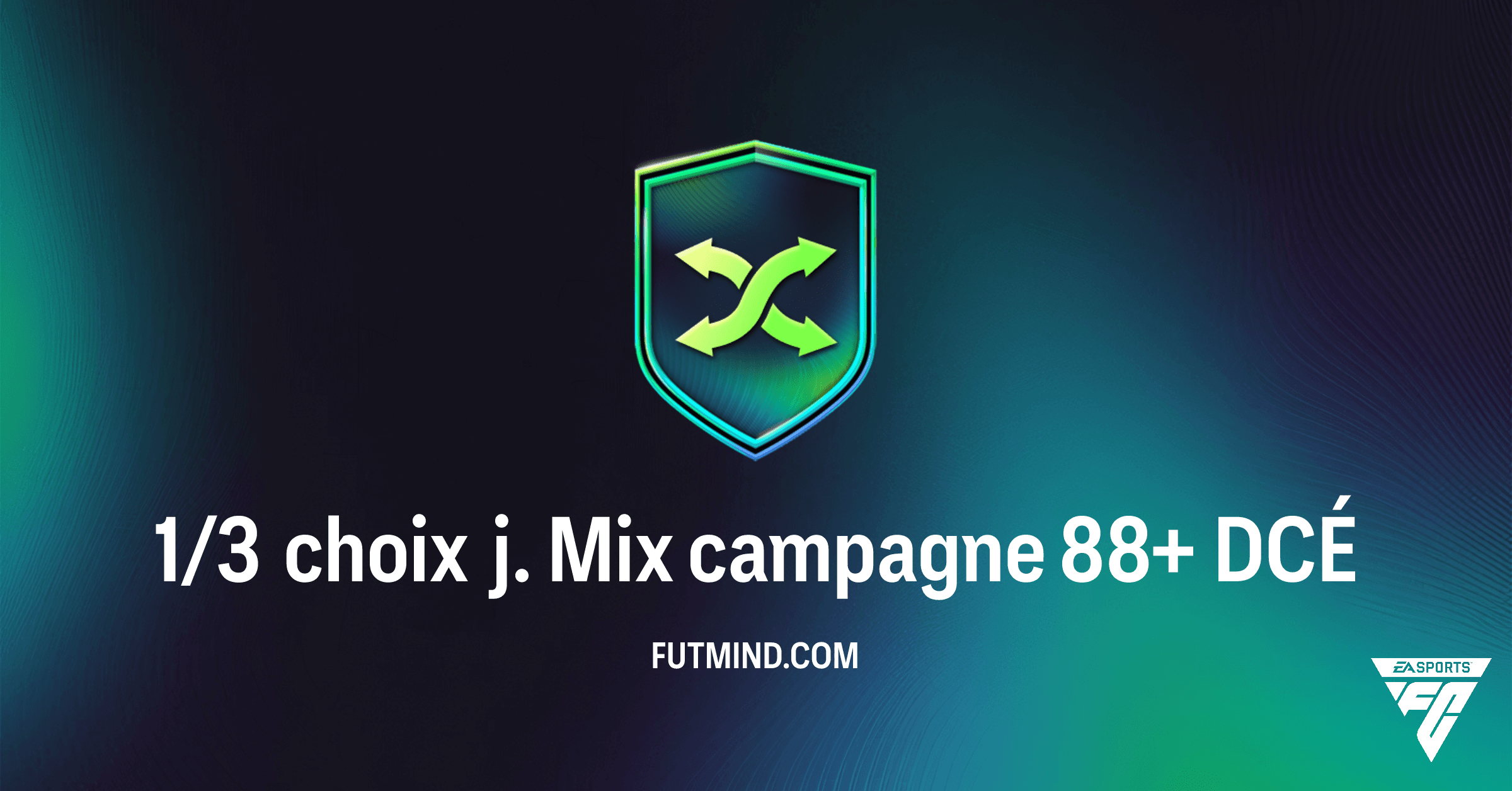 FC 26: Guide Complet du DCÉ 1/3 choix j. Mix campagne 88+ - Récompenses et Solution