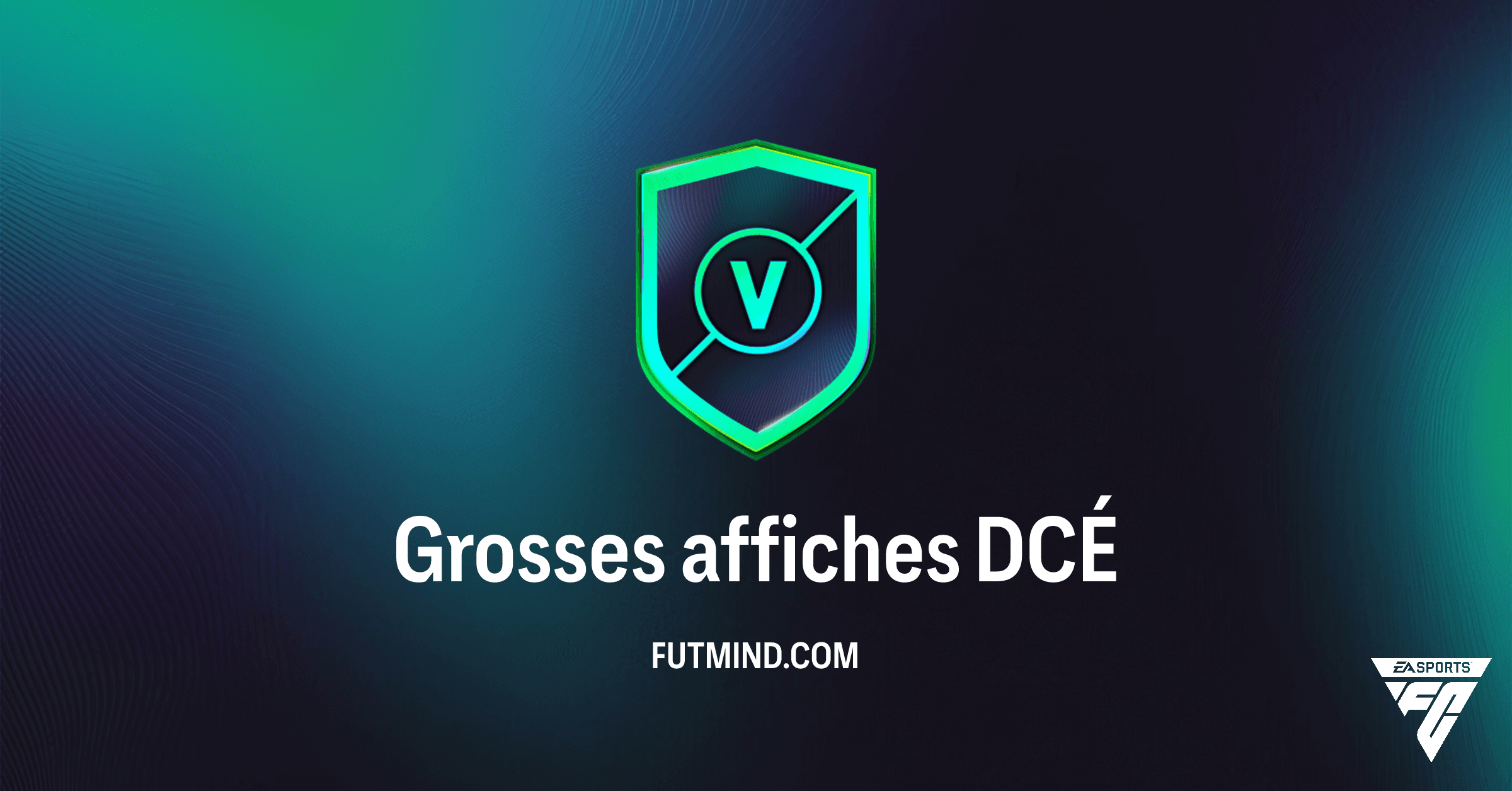 DCÉ Grosses affiches FC 26: Solution, Coût et Récompenses Ultimes