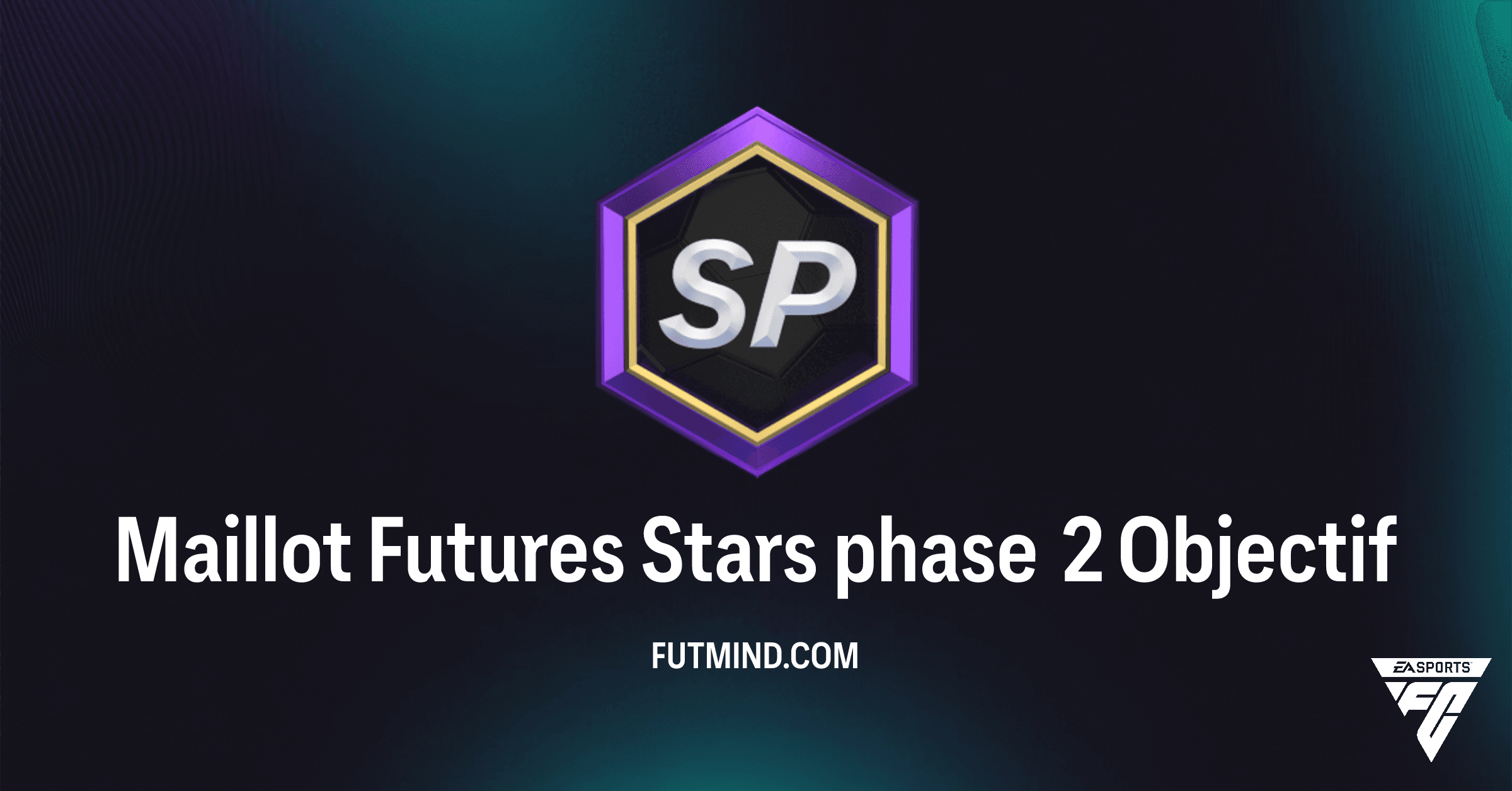 FC 26 Ultimate Team : Maillot Futures Stars Phase 2 - Objectif, Récompenses et Astuces Faciles