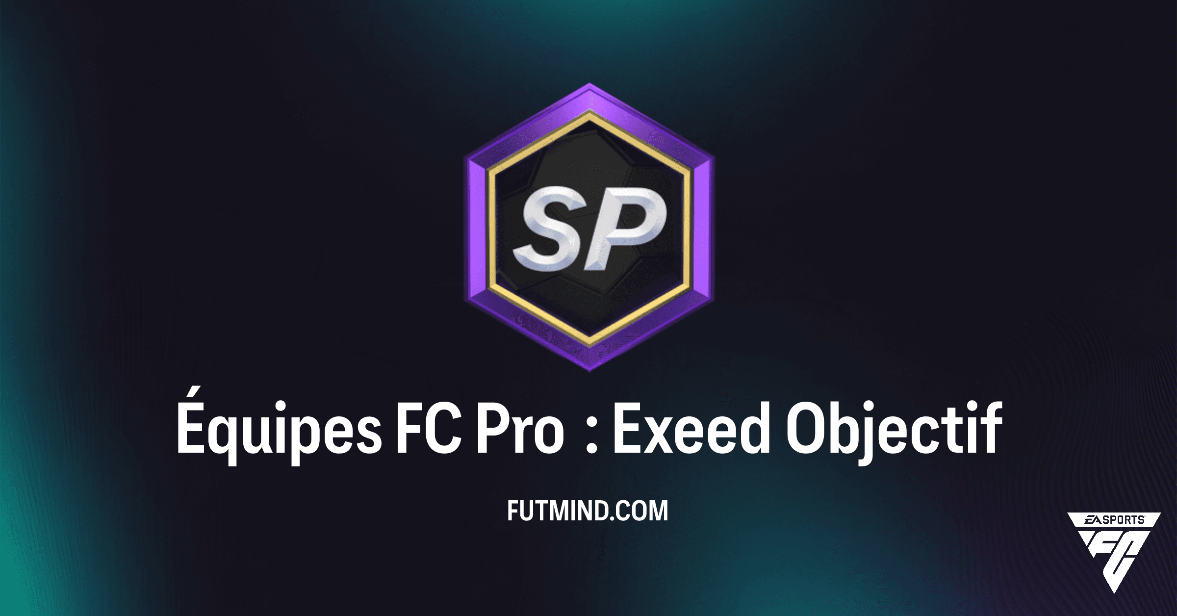 FC 26 Ultimate Team : Guide Complet de l'Objectif Équipes FC Pro : Exeed