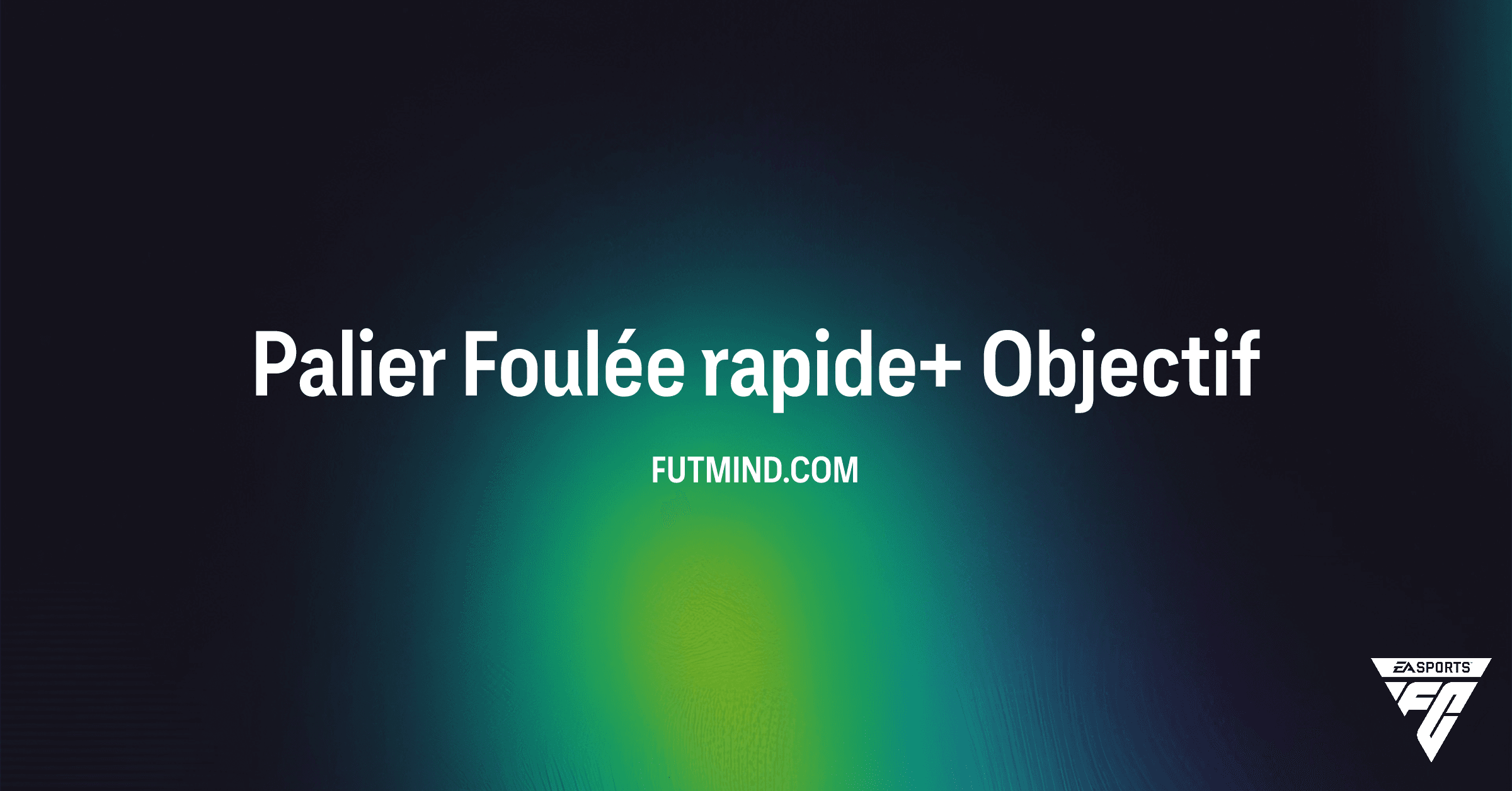 Comment compléter les Objectifs Palier Foulée rapide+ sur FC 26