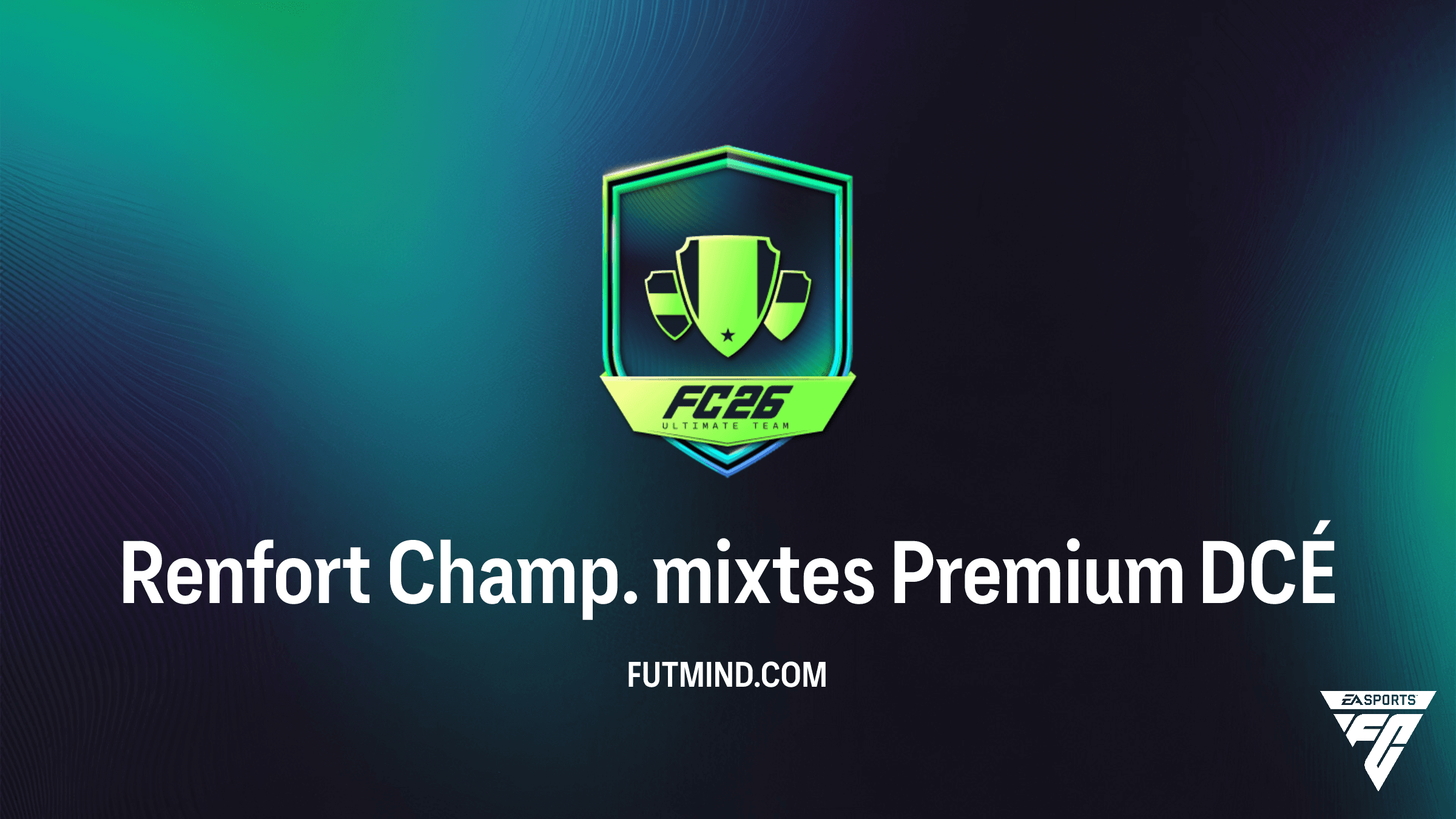 Guide complet du DCÉ Renfort Champ. mixtes Premium sur FC 26 : Solutions et Rentabilité