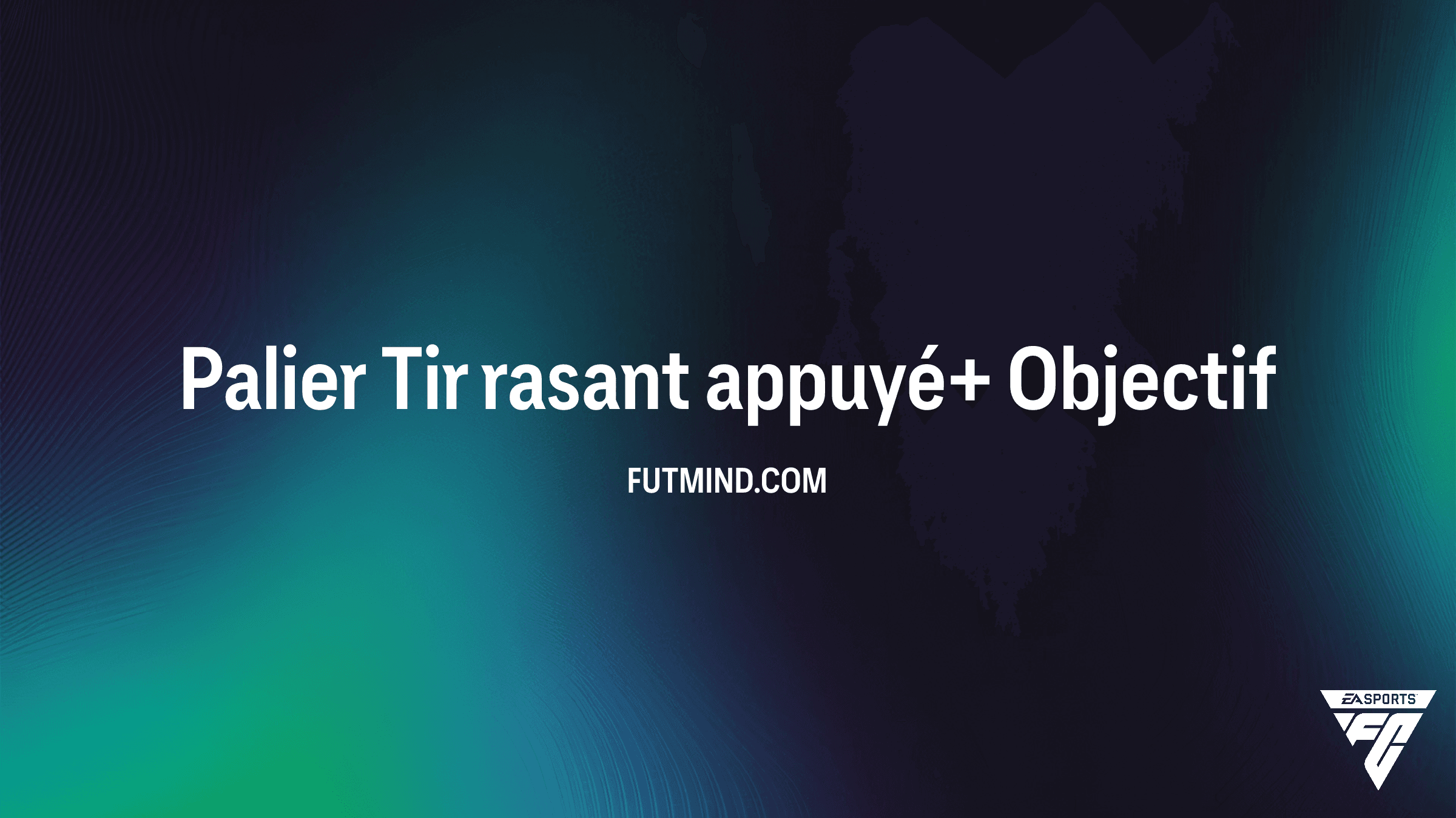 Comment débloquer l'Objectif Palier Tir rasant appuyé+ sur FC 26