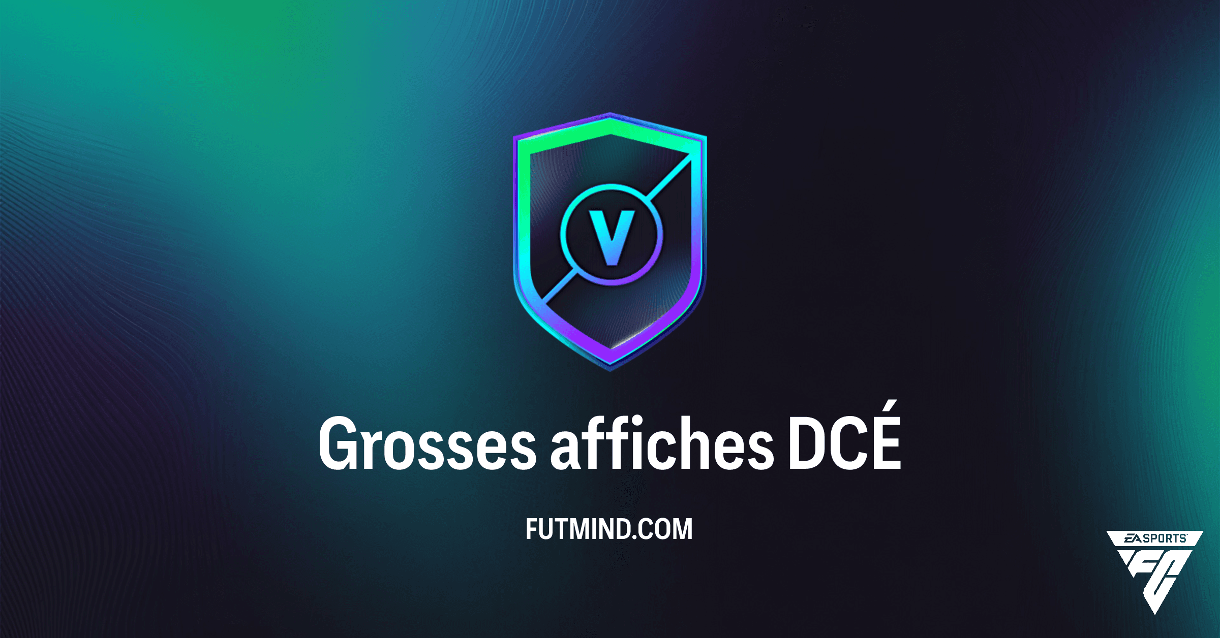 Grosses affiches DCÉ FC 26 : Guide Complet, Prix et Récompenses !