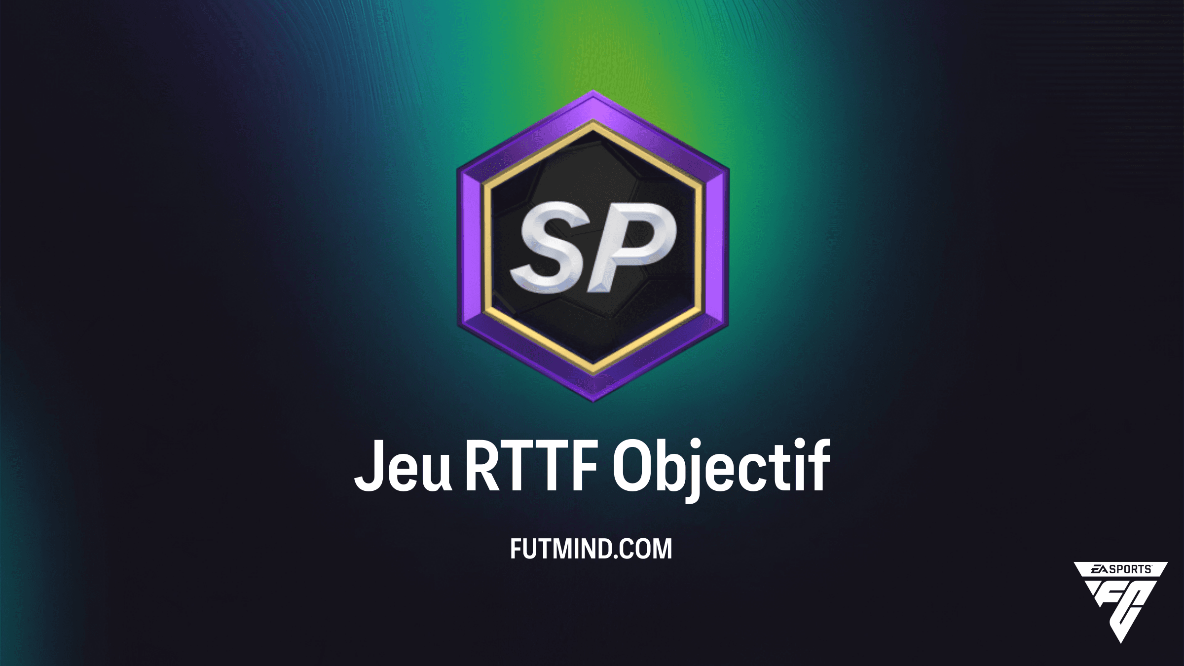 Objectif Jeu RTTF sur FC 26 : Guide complet pour obtenir les meilleures récompenses