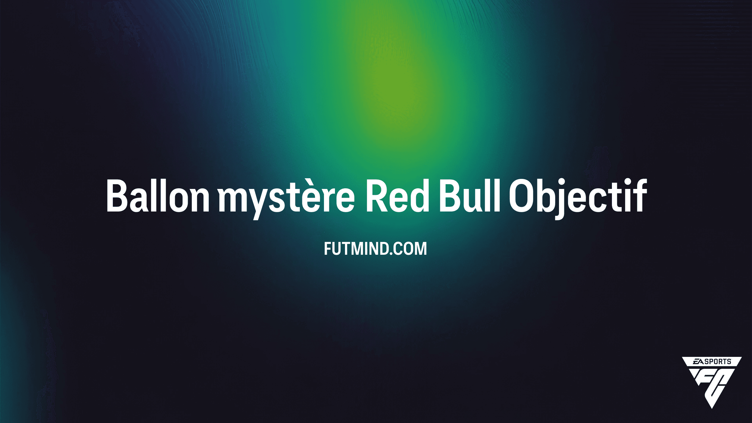 Guide complet : Objectif Ballon mystère Red Bull sur FC 26