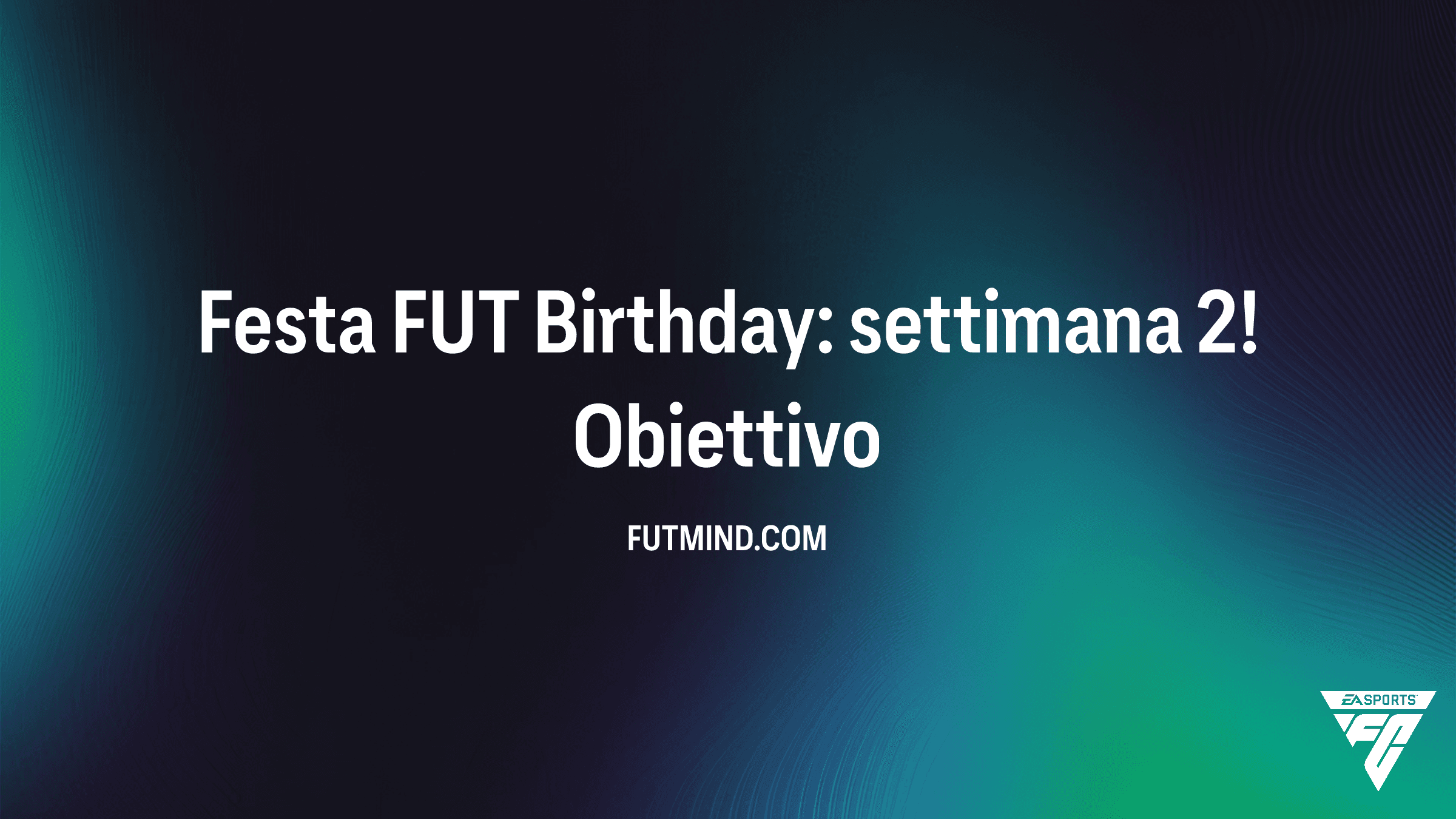 Guida Completa all'Obiettivo Festa FUT Birthday: settimana 2! su FC 26