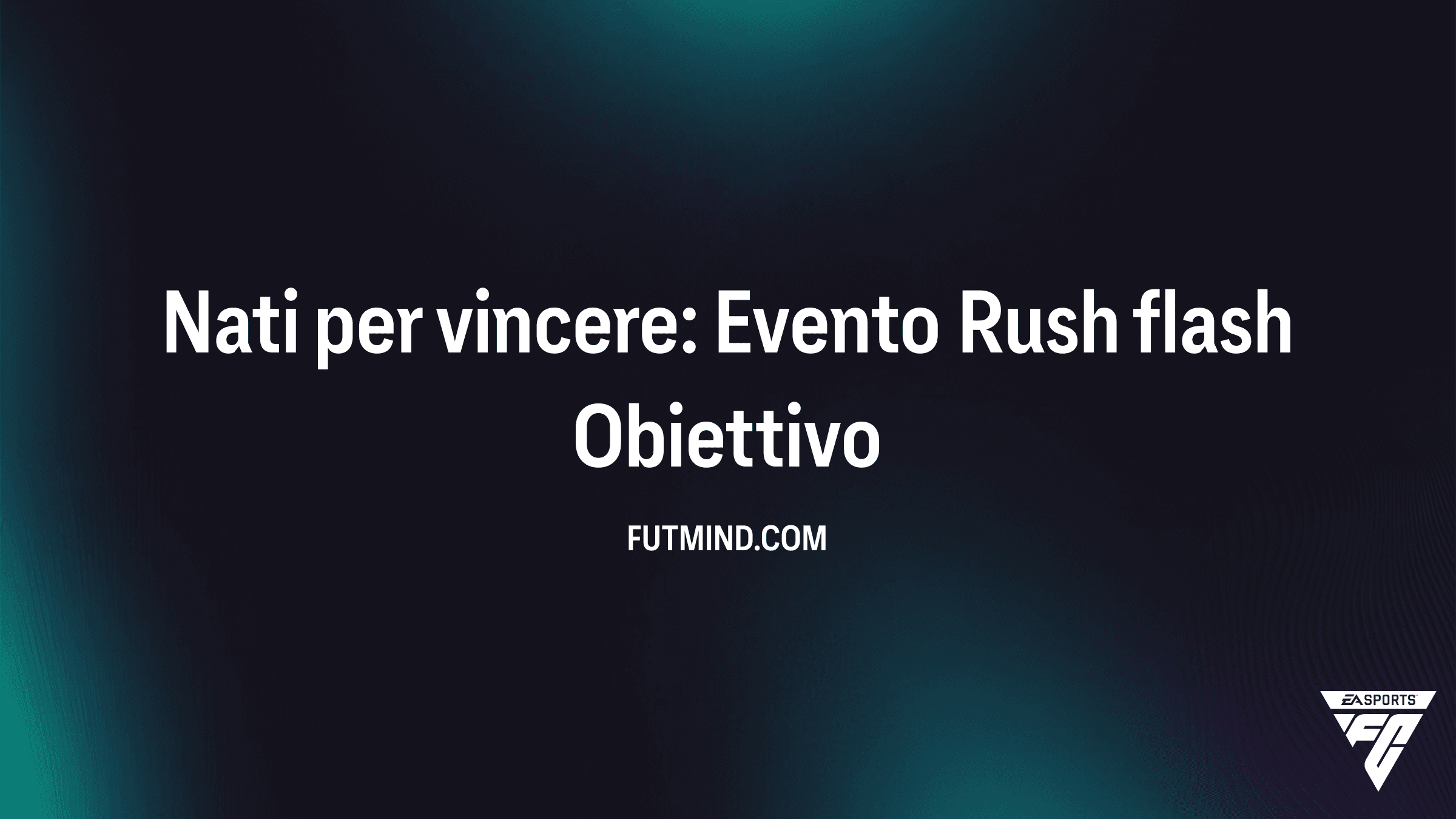 Guida Completa Obiettivo Nati per vincere: Evento Rush flash