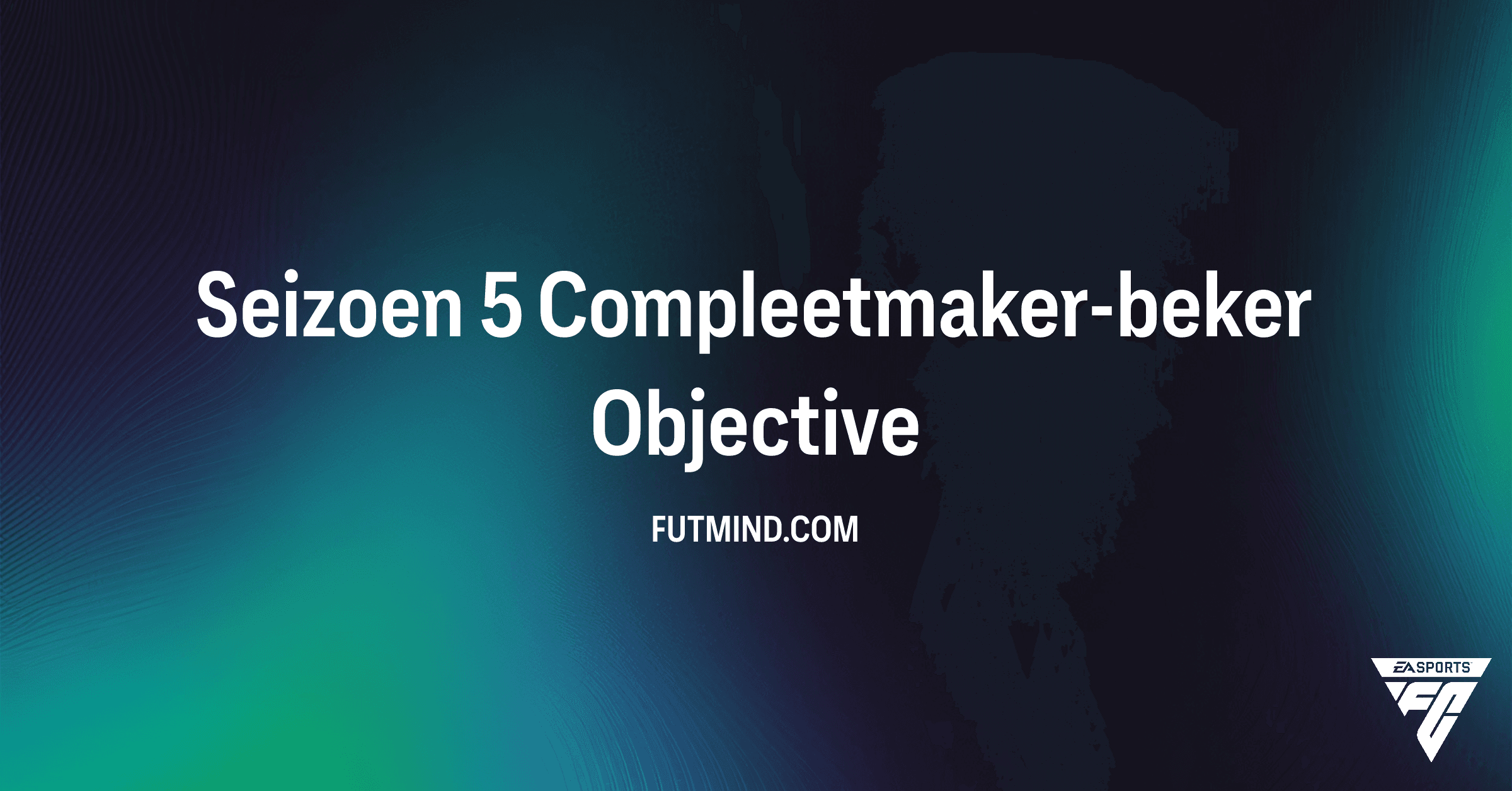 FC 26: Seizoen 5 Compleetmaker-beker – Alle Beloningen en Hoe te Winnen