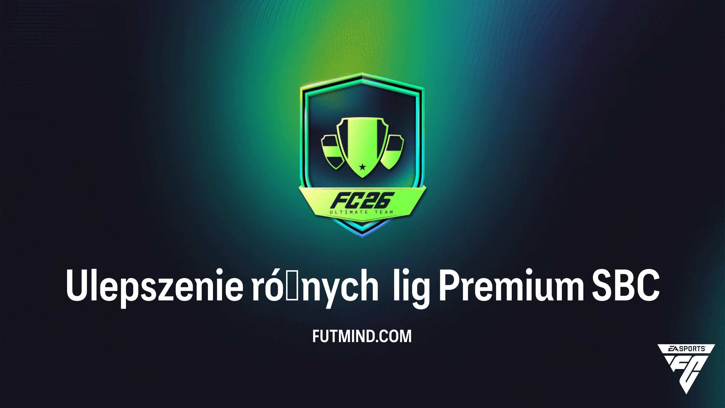 Jak ukończyć SBC Ulepszenie różnych lig Premium w FC 26? Rozwiązania i analiza nagród