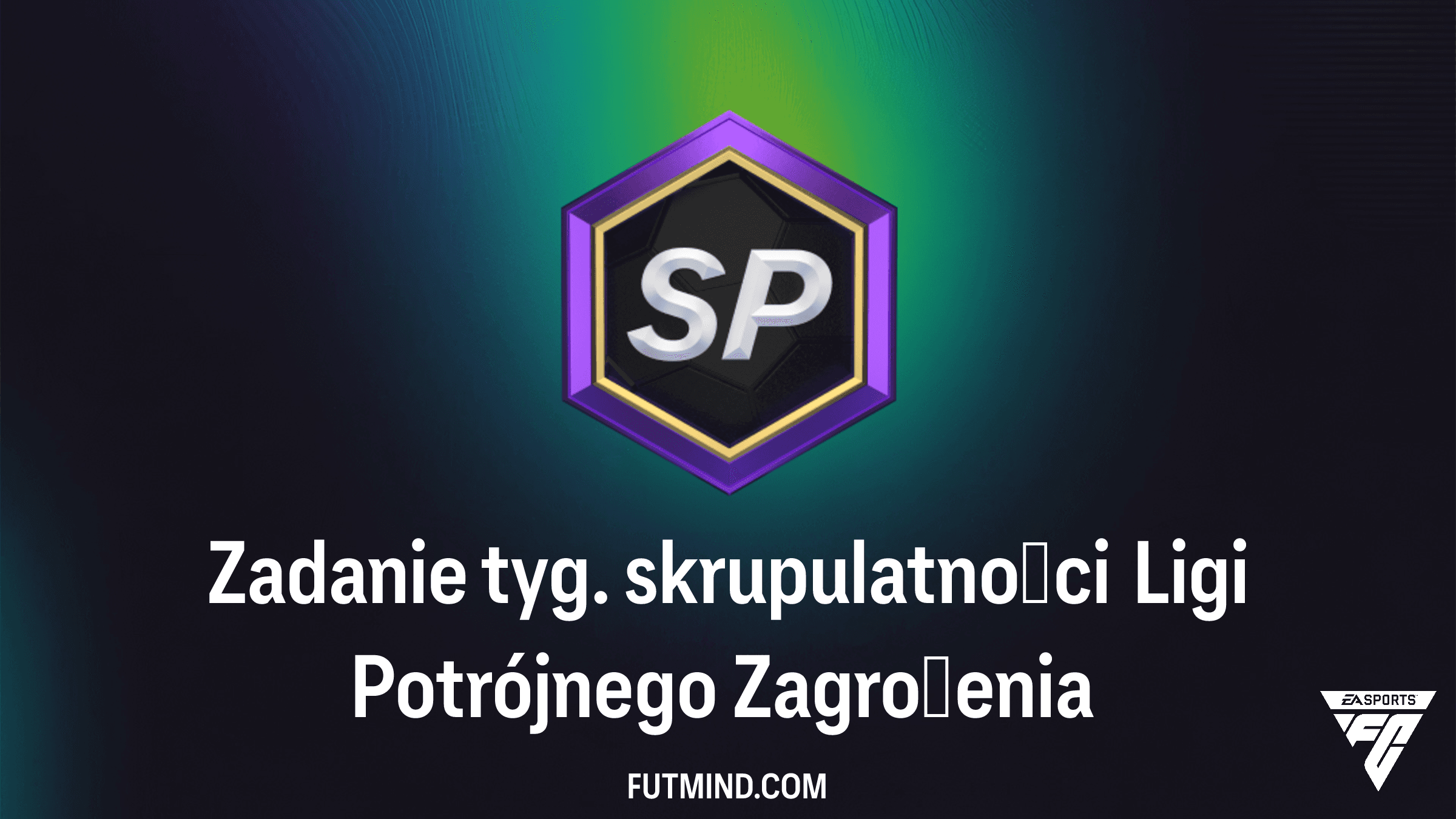 Jak ukończyć Zadanie tyg. skrupulatności Ligi Potrójnego Zagrożenia w FC 26?
