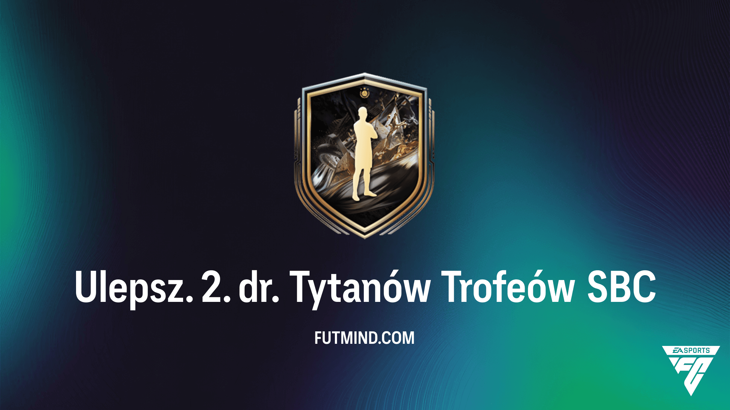 Ulepsz. 2. dr. Tytanów Trofeów SBC w FC 26 – Poradnik i analiza opłacalności