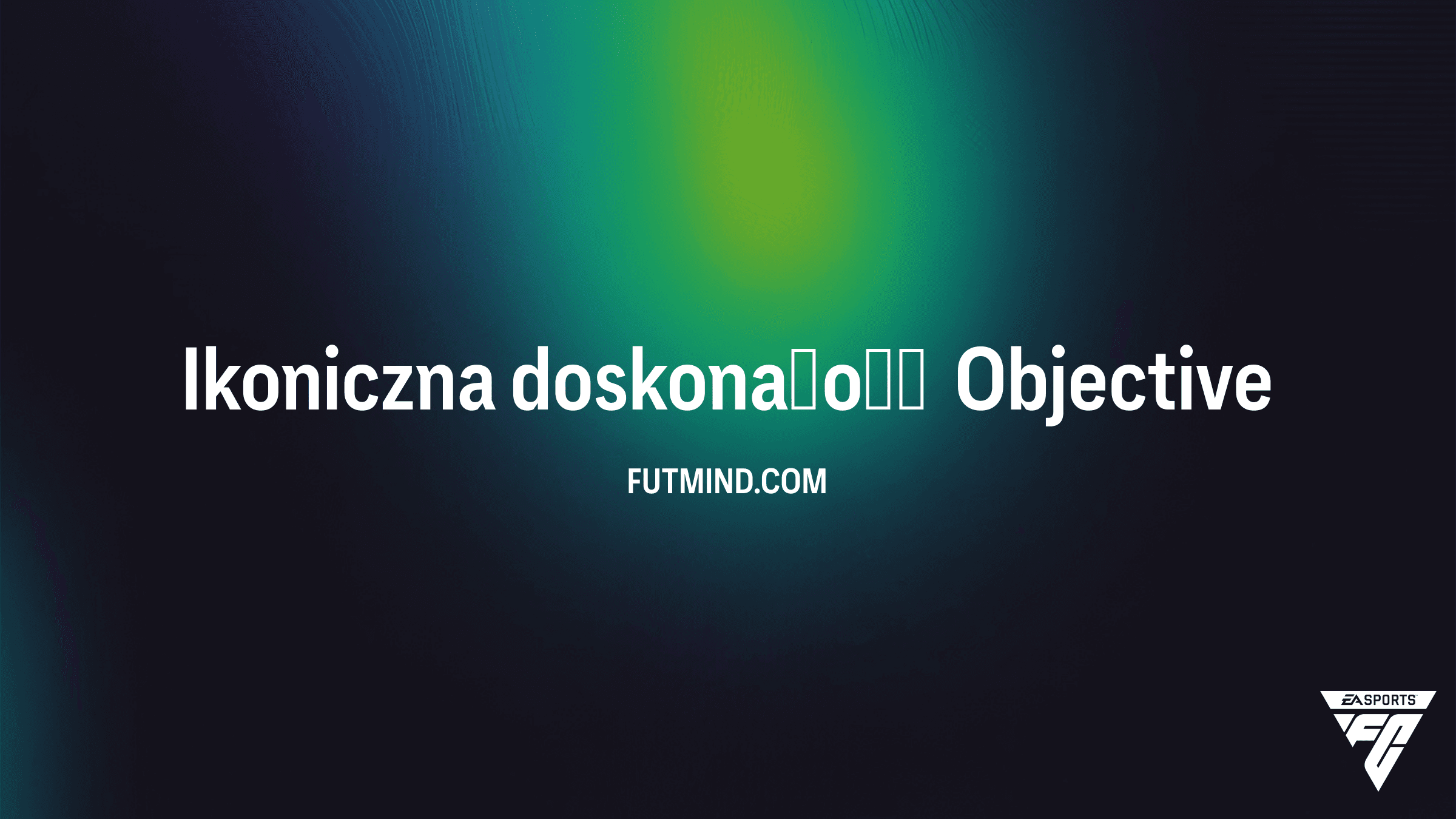 Jak ukończyć zadanie Ikoniczna doskonałość w FC 26? Przewodnik i nagrody
