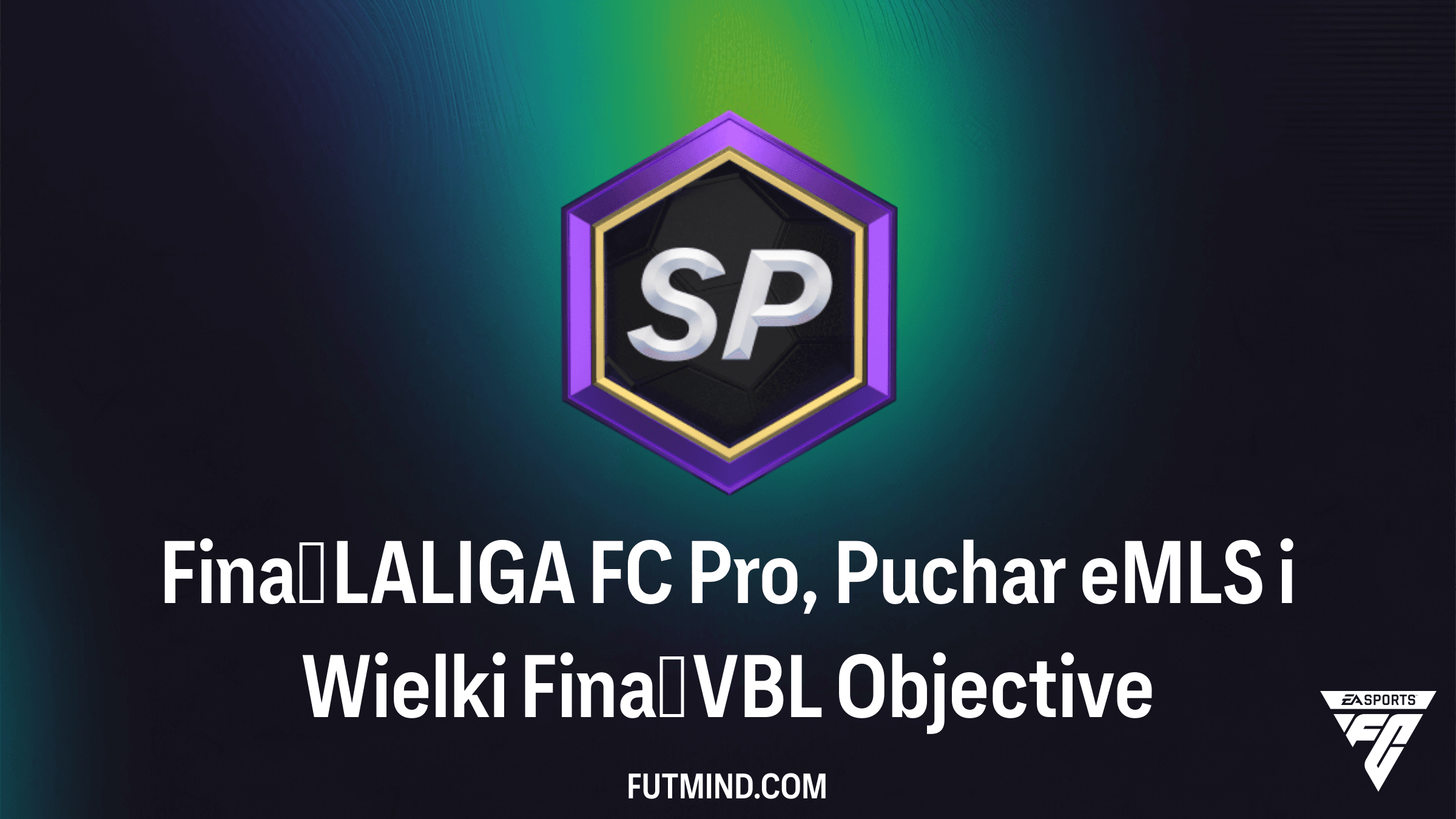Finał LALIGA FC Pro, Puchar eMLS i Wielki Finał VBL: Nagrody w FC 26
