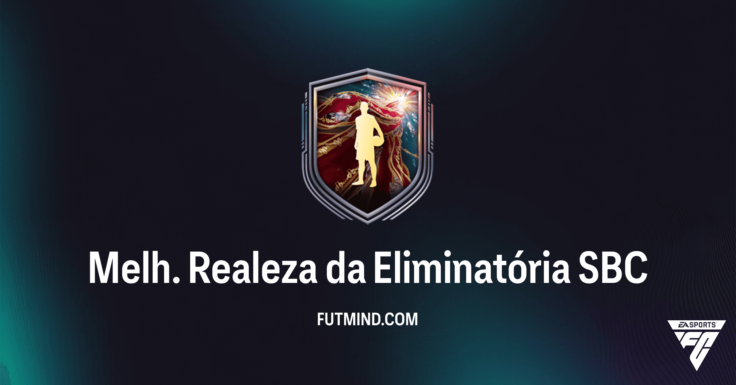 Melh. Realeza da Eliminatória SBC FC 26: Ganhe um Item Exclusivo para seu Elenco!