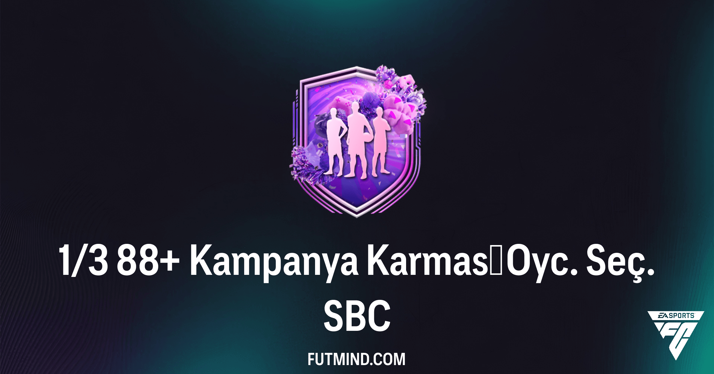 FC 26 1/3 88+ Kampanya Karması Oyc. Seç. SBC Rehberi