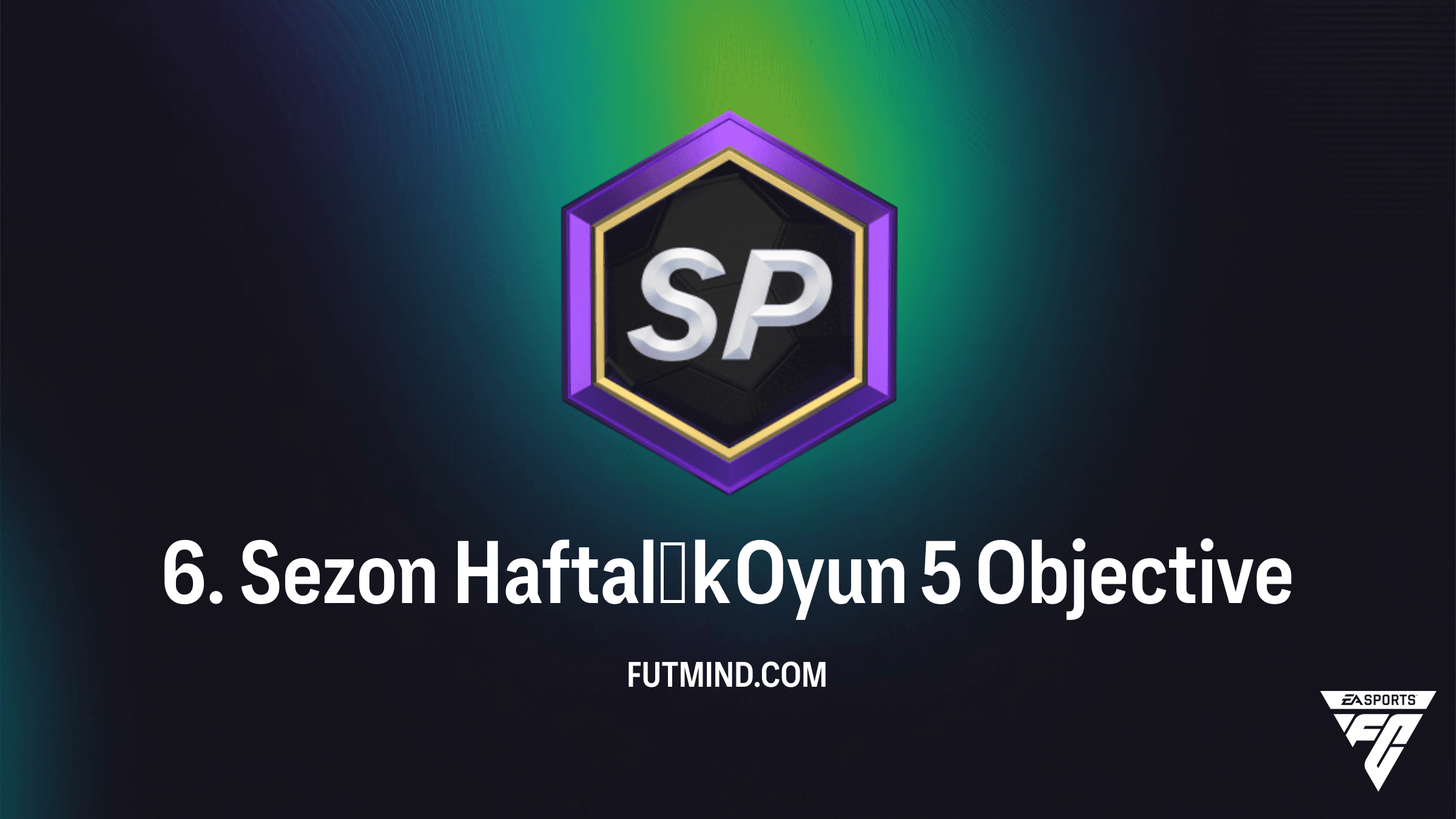 FC 26 6. Sezon Haftalık Oyun 5 Rehberi: Hızlı SP Kazanma Yolları